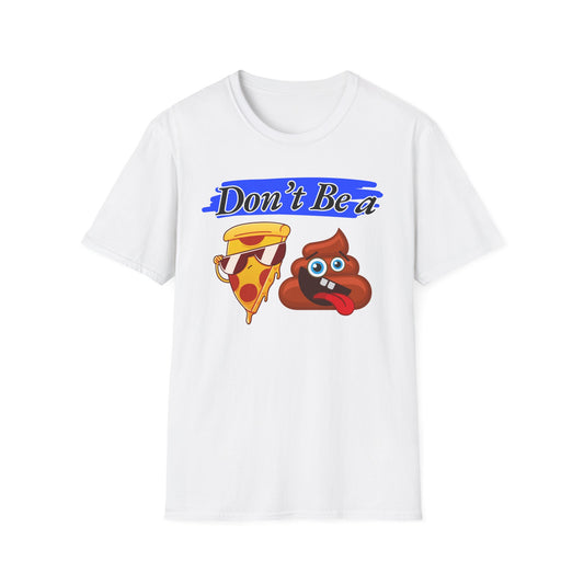 Don't Be | Adult Shirt | Teen Clothes | Cool Shirt | Funny Fashion | Trending | Birthday Gift | Unisex Softstyle T-Shirt