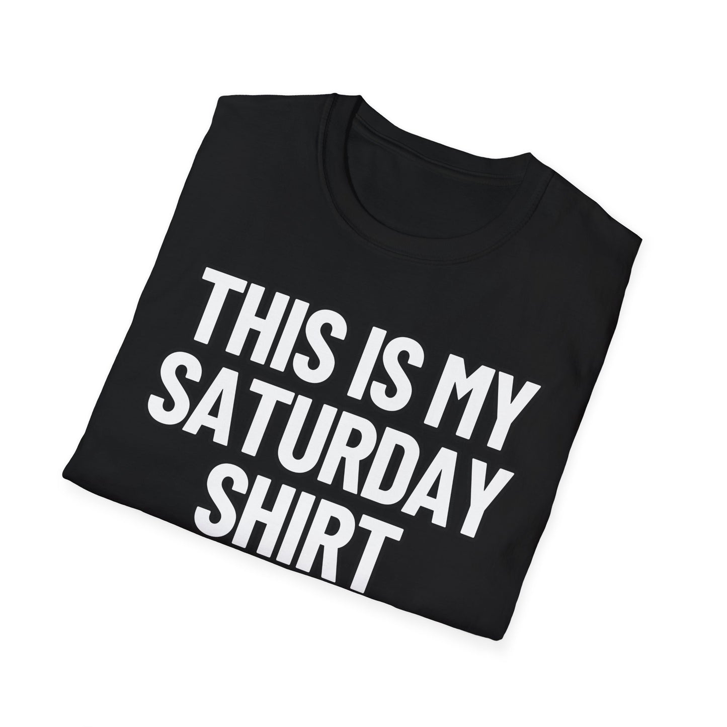 This Is My Saturday Shirt | Adult Shirt | Teen Clothes | Cool Shirt | Funny Fashion | Trending | Birthday Gift | Unisex Softstyle T-Shirt