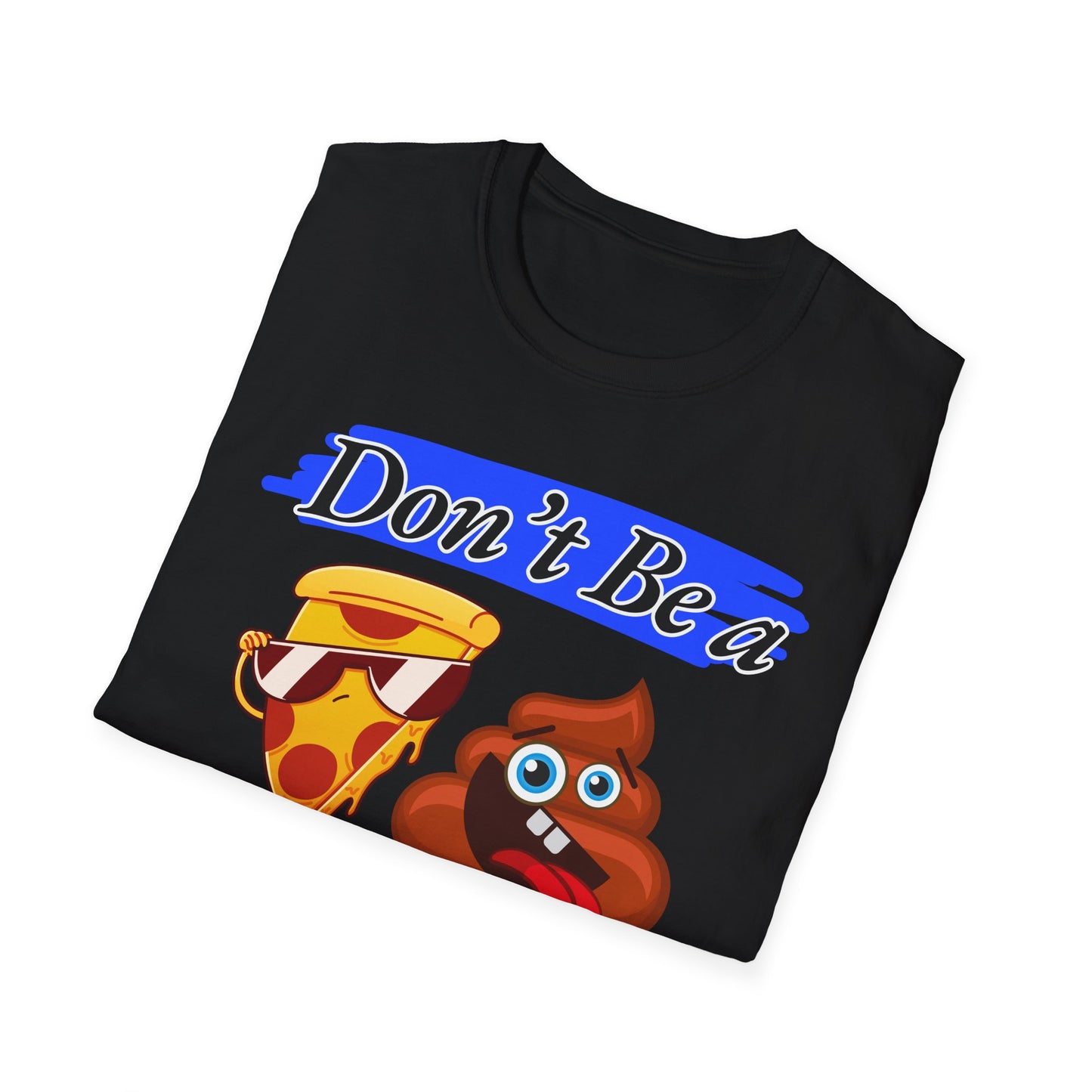 Don't Be | Adult Shirt | Teen Clothes | Cool Shirt | Funny Fashion | Trending | Birthday Gift | Unisex Softstyle T-Shirt