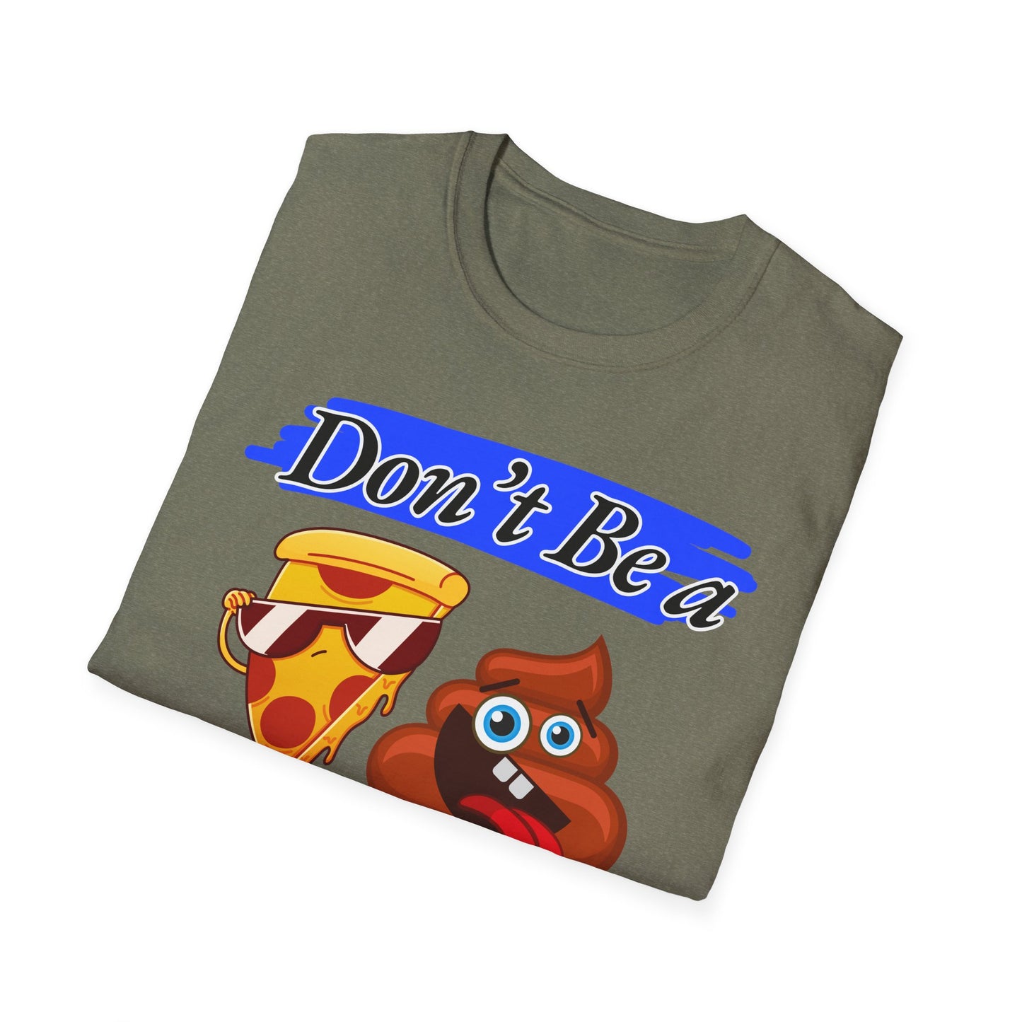 Don't Be | Adult Shirt | Teen Clothes | Cool Shirt | Funny Fashion | Trending | Birthday Gift | Unisex Softstyle T-Shirt