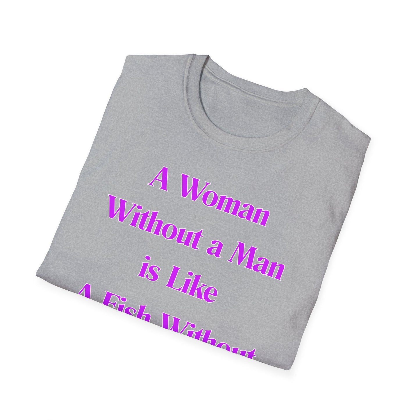 Without A Man | Womens Shirt | Funny Shirts | Fashion | Trending | Cool Design | Birthday Gift | Unisex Softstyle T-Shirt