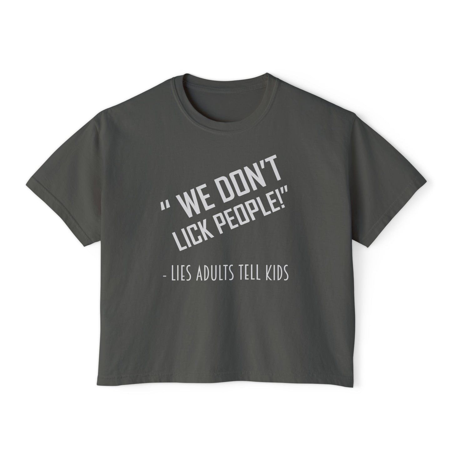 We Don't Lick People | Boxy Crop Tee - Trendy Casual Top, Festival Wear, Streetwear, Birthday Gift, Graphic Design Tee