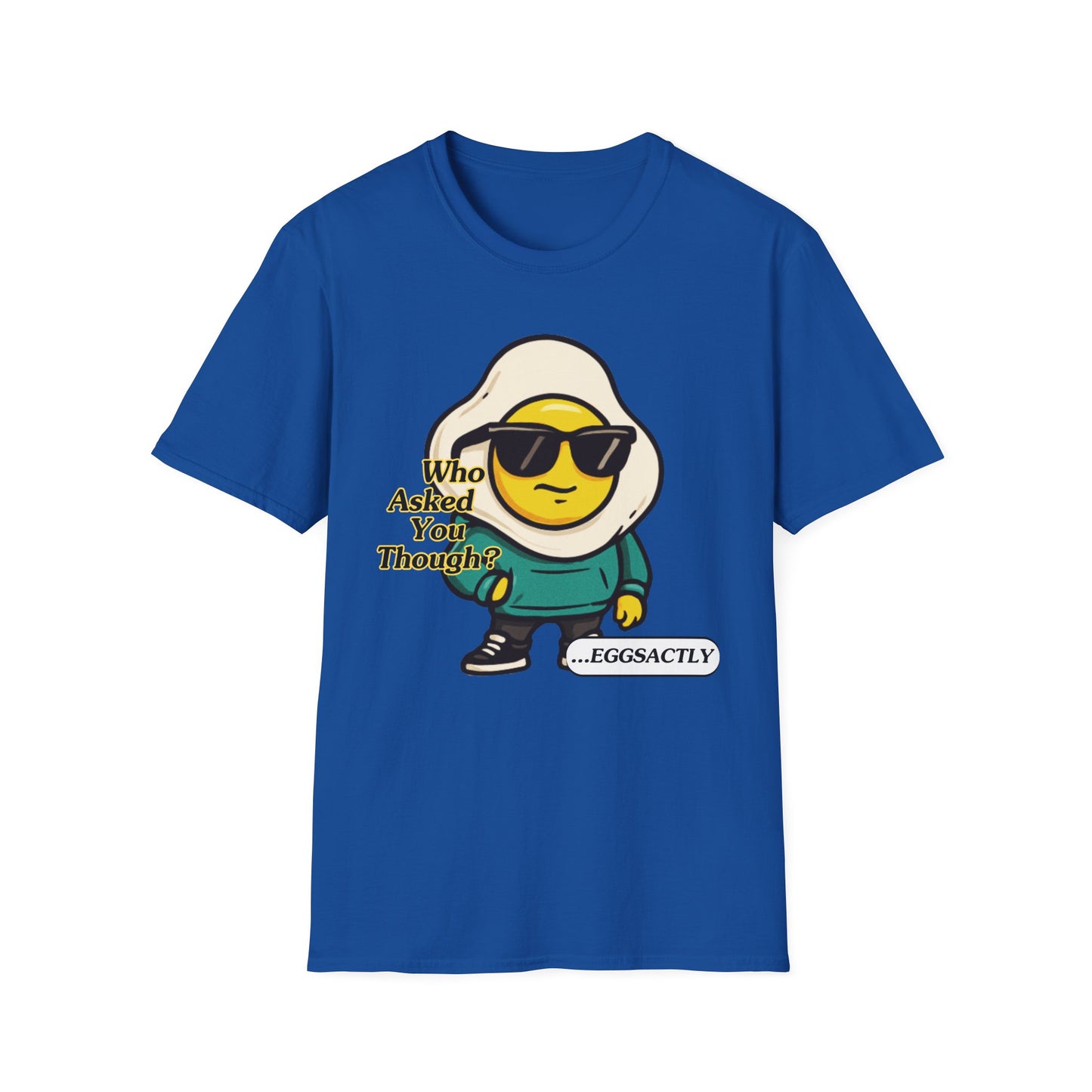 Who Asked You Though | Adult Shirt | Teen Clothes | Cool Shirt | Funny Fashion | Trending | Birthday Gift | Unisex Softstyle T-Shirt