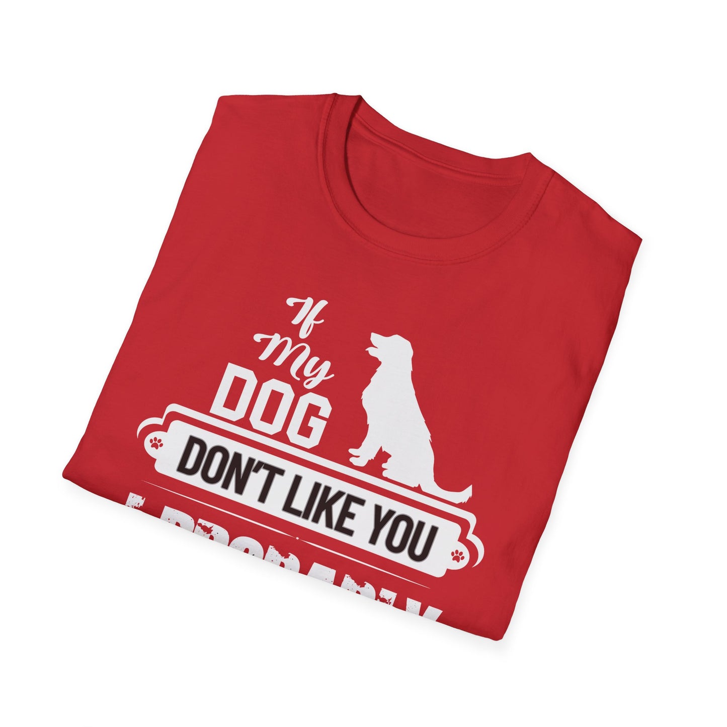 My Dog Don't Like You | Adult Shirt | Teen Shirt | Trending | Birthday Gift
