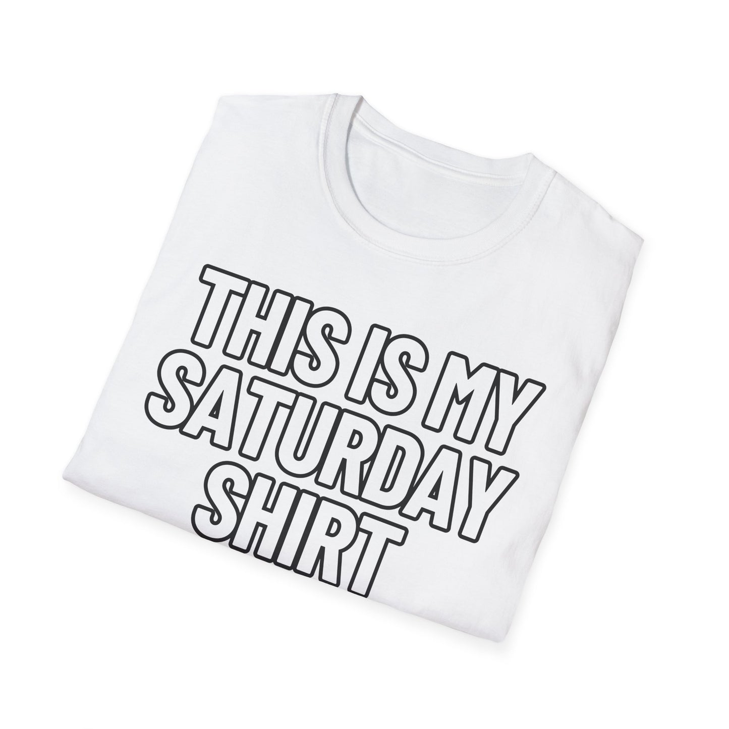 This Is My Saturday Shirt | Adult Shirt | Teen Clothes | Cool Shirt | Funny Fashion | Trending | Birthday Gift | Unisex Softstyle T-Shirt