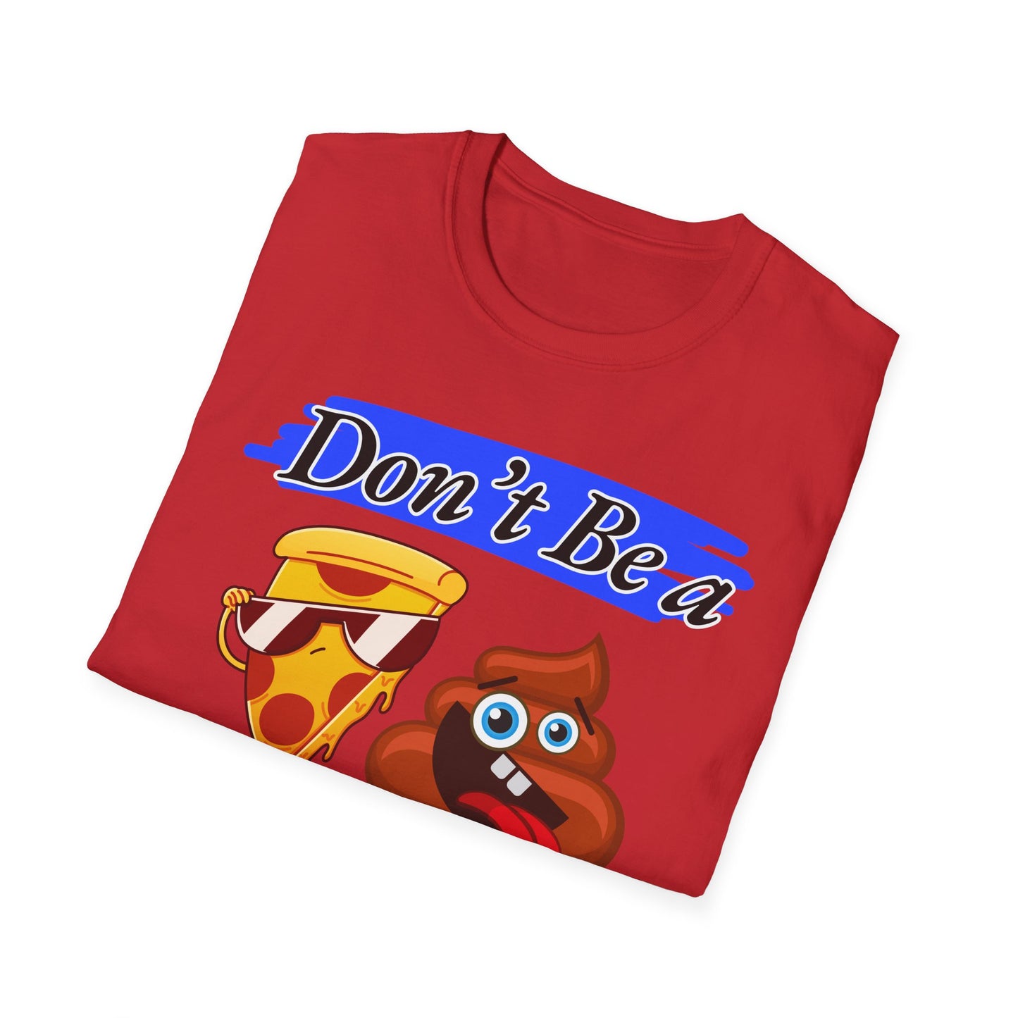 Don't Be | Adult Shirt | Teen Clothes | Cool Shirt | Funny Fashion | Trending | Birthday Gift | Unisex Softstyle T-Shirt