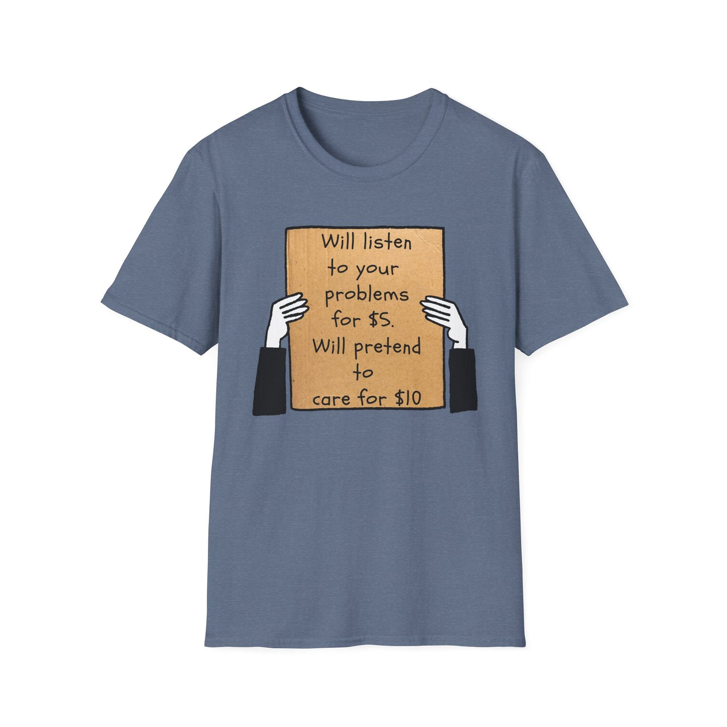Will Listen | Funny Adult Shirt | Teen Clothes | Humor Shirt | Trending | Birthday Gift | Unisex Softstyle T-Shirt