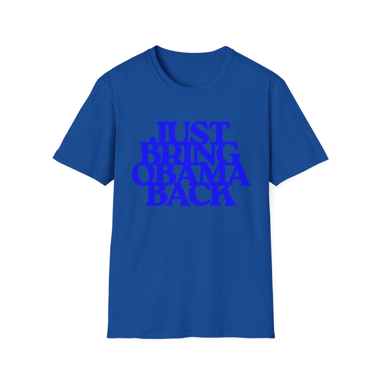 Just Bring Obama Back | Fashion Apparel | Colorful Shirt | Trending | Cool Design | Birthday Gift | Unisex Softstyle T-Shirt