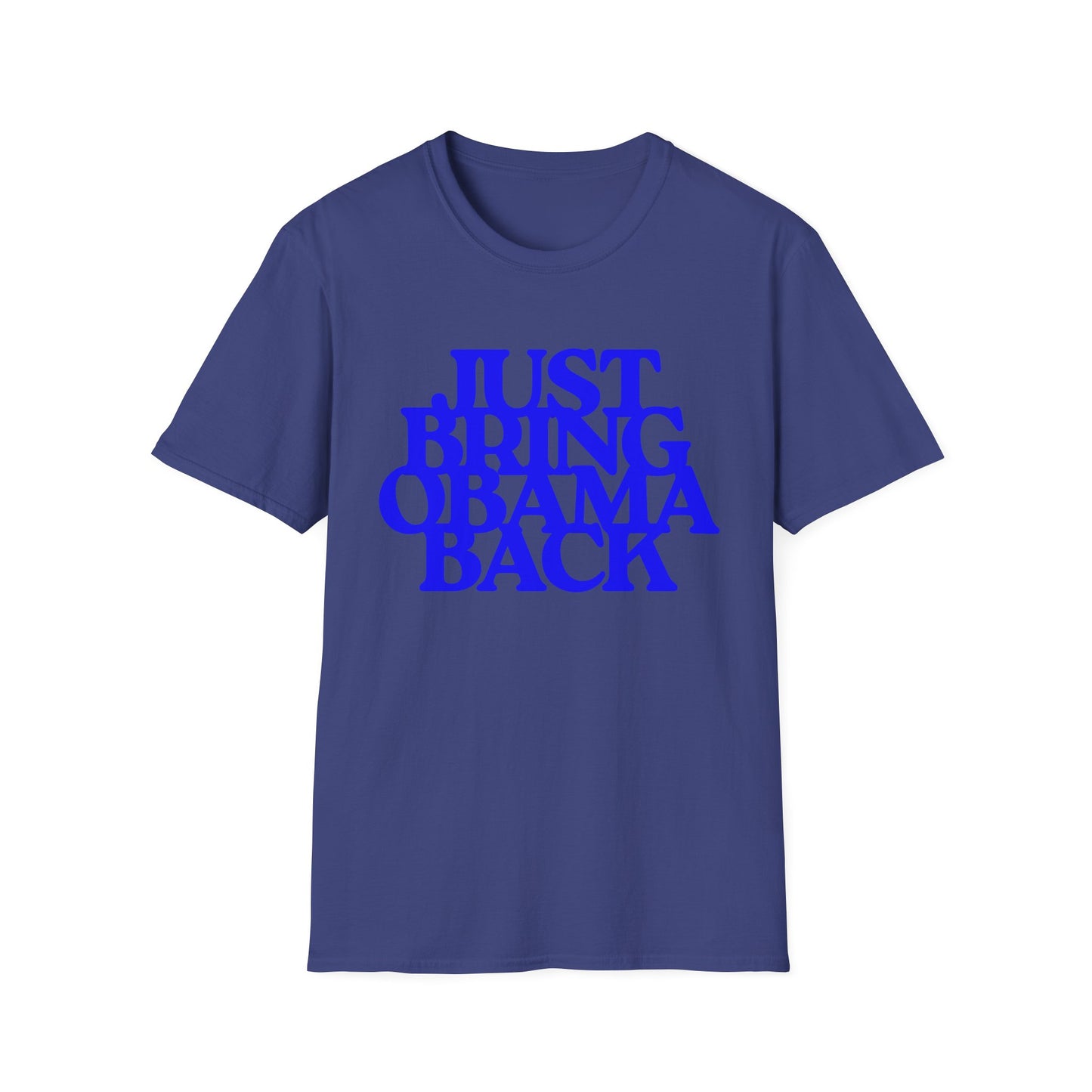 Just Bring Obama Back | Fashion Apparel | Colorful Shirt | Trending | Cool Design | Birthday Gift | Unisex Softstyle T-Shirt
