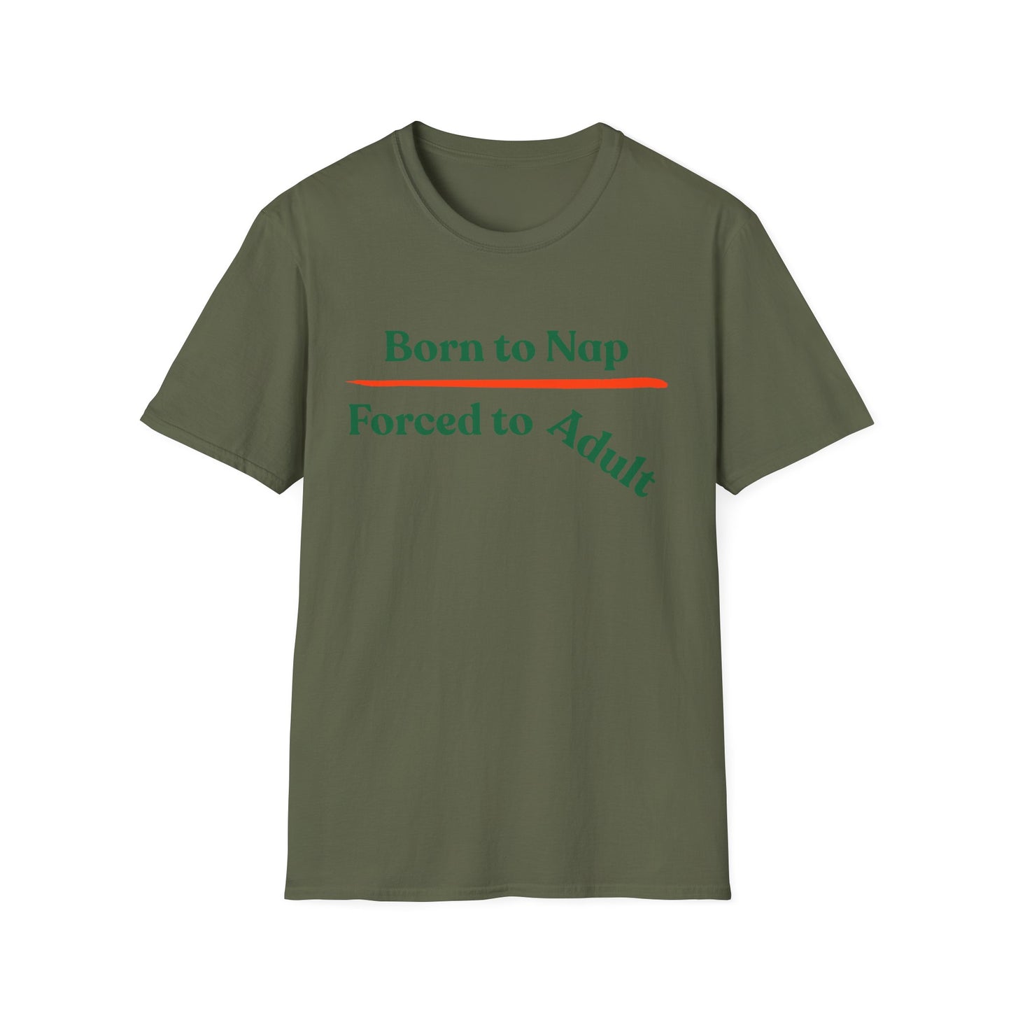 Born To Nap | Funny Shirt | Fashion | Trending | Adult Shirt | Cool Design | Birthday Gift | Unisex Softstyle T-Shirt