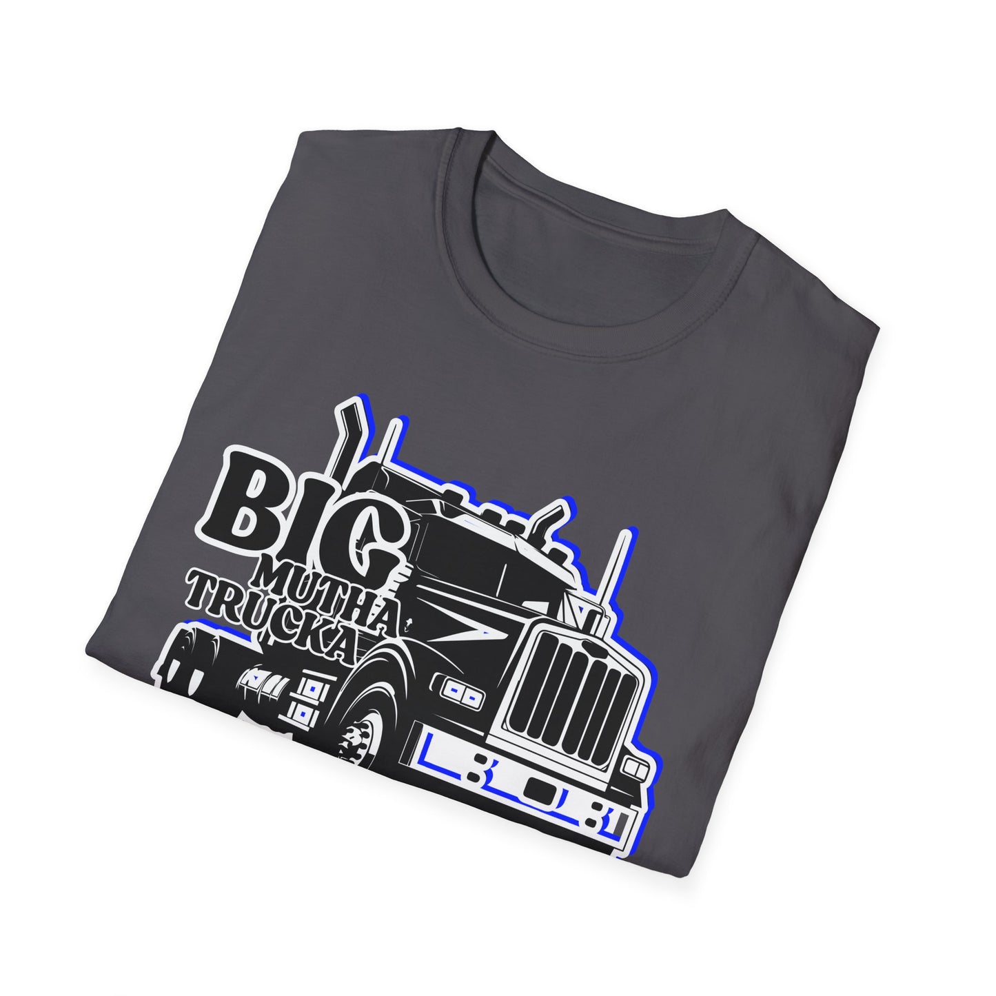 BIG Mutha Trucka | Adult Shirt | Cool Teen Clothes | Truck Shirt | Funny Fashion | Trending | Birthday Gift | Unisex Softstyle T-Shirt