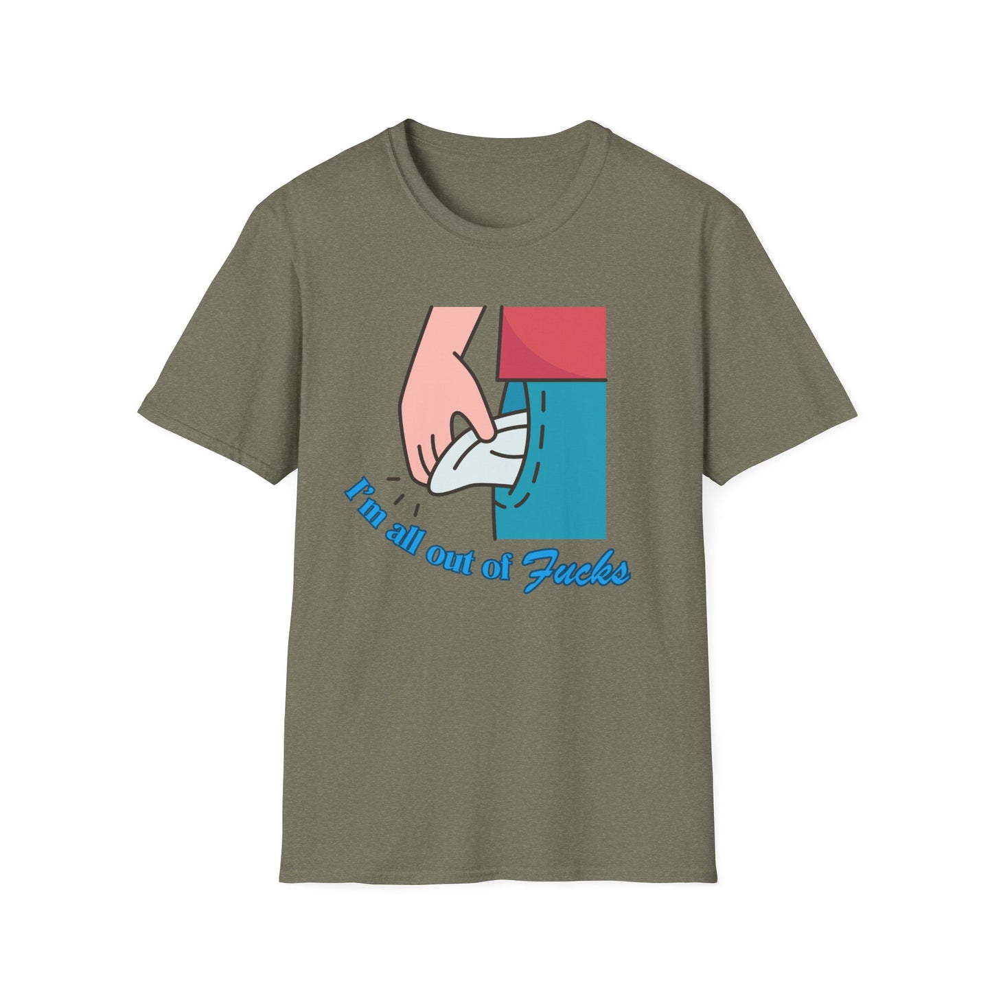 I'm All Out Of Fucks | Funny Shirt | Fashion | Trending | Cool Design | Birthday Gift | Unisex Softstyle T-Shirt