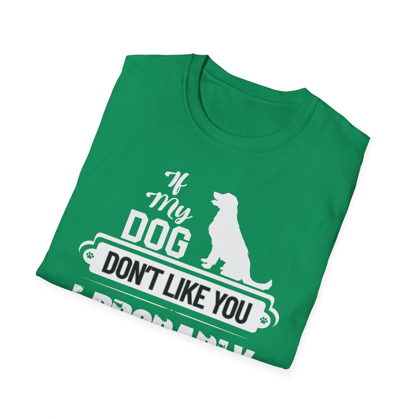 My Dog Don't Like You | Adult Shirt | Teen Shirt | Trending | Birthday Gift
