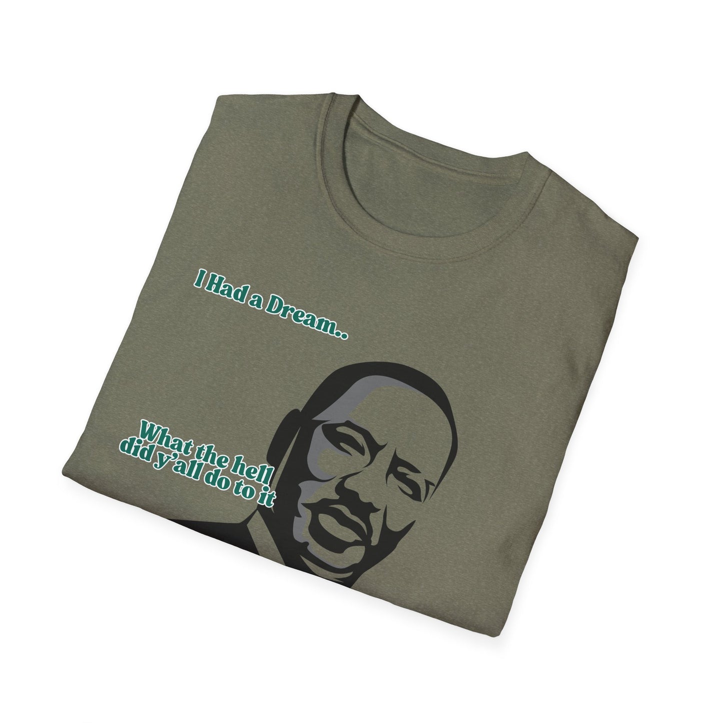 I Had A Dream | MLK Shirt | Colorful Shirt | Cool Shirt | Fashion | Trending | Seriously Funny | Birthday Gift | Unisex Softstyle T-Shirt