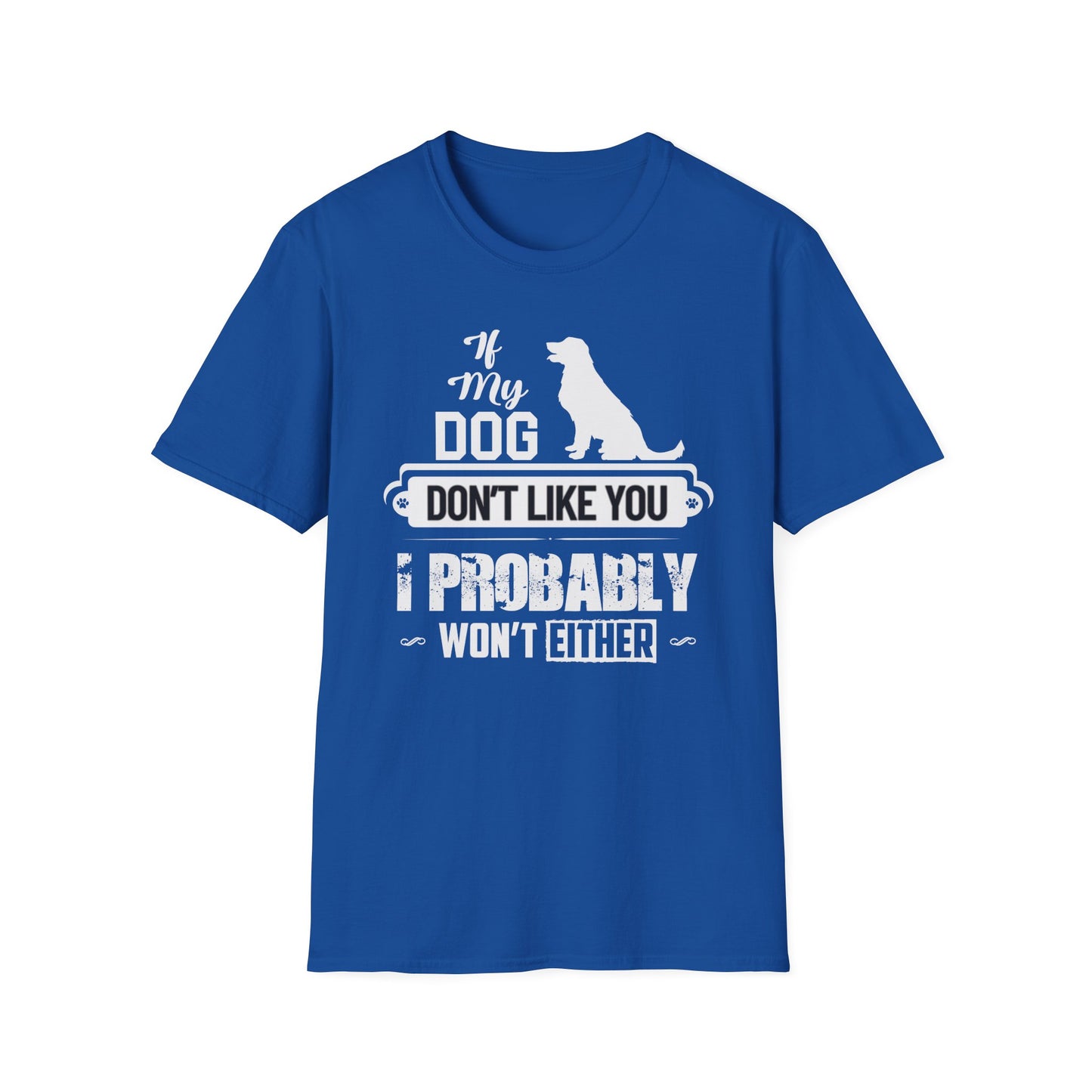 My Dog Don't Like You | Adult Shirt | Teen Shirt | Trending | Birthday Gift