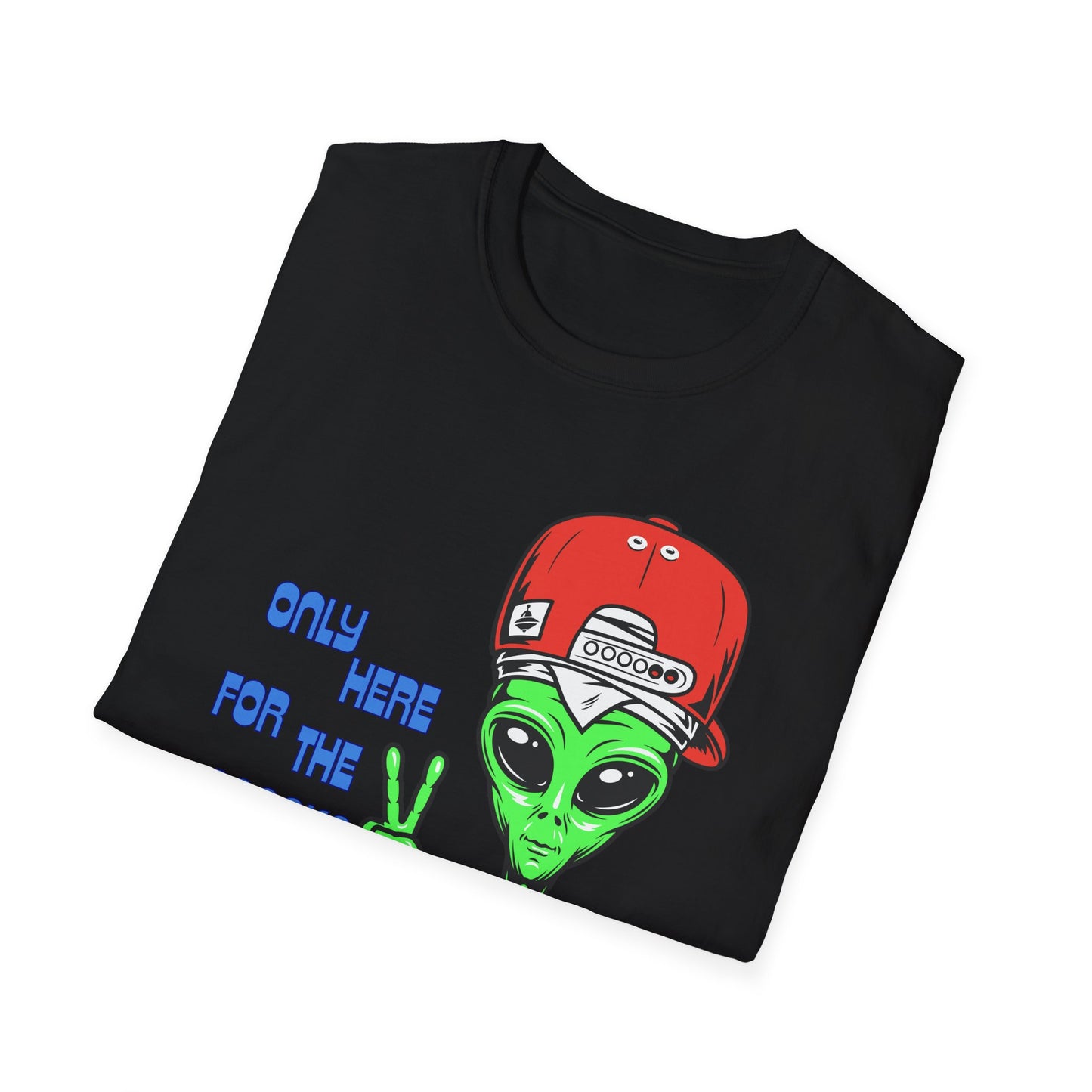Only Here For The Snacks | Funny Alien Shirt | Cool Teen Shirt | Fashion | Trending | Cool Design | Birthday Gift | Unisex Softstyle T-Shirt