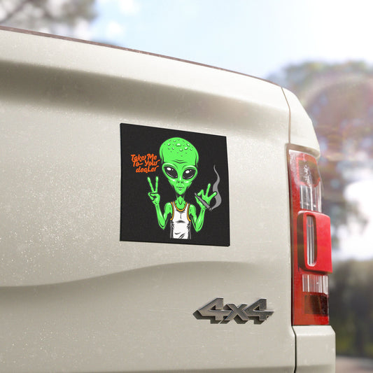 Take Me To Your deaLer | Funny Alien Car Magnet | Cool Design | Eye Grabber | Car Accessory | Truck Decal | Truck Sticker | Unique Car Decal