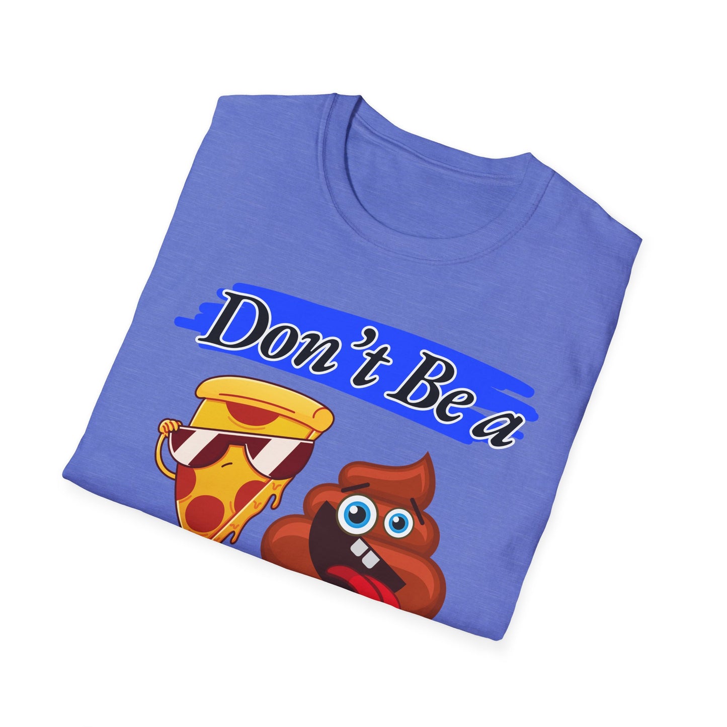 Don't Be | Adult Shirt | Teen Clothes | Cool Shirt | Funny Fashion | Trending | Birthday Gift | Unisex Softstyle T-Shirt