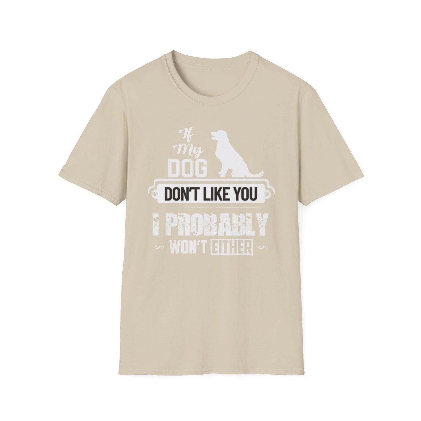 My Dog Don't Like You | Adult Shirt | Teen Shirt | Trending | Birthday Gift
