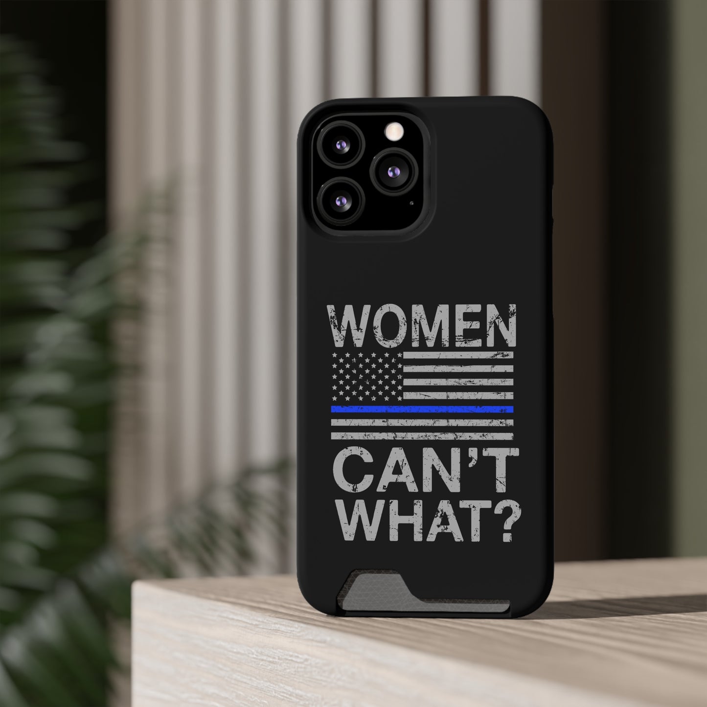 Women Can't What? | Impact-Resistant Phone Case With Card Holder | iPhone Samsung Models