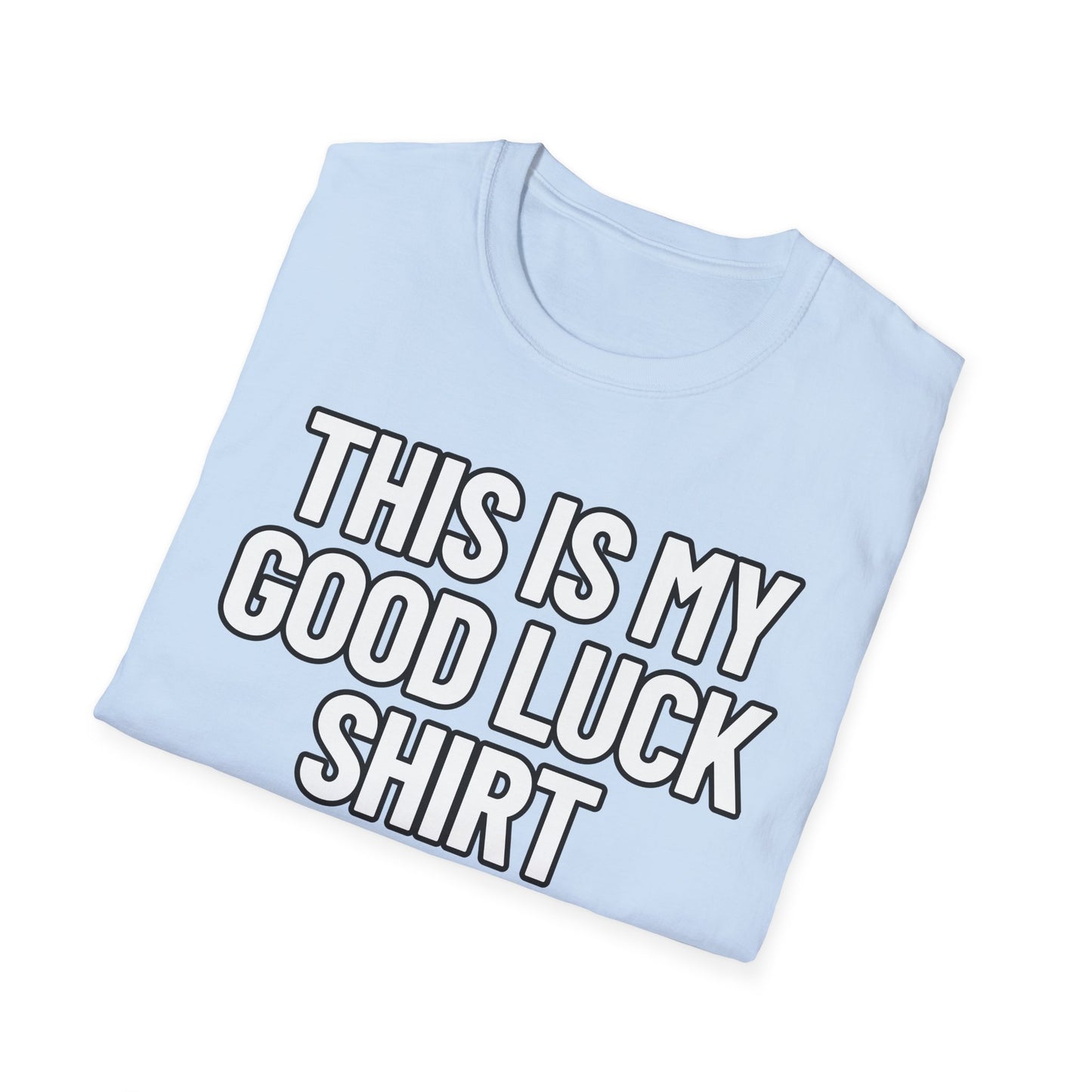 This Is My Good Luck Shirt | Adult Shirt | Teen Clothes | Cool Shirt | Funny Fashion | Trending | Birthday Gift | Unisex Softstyle T-Shirt