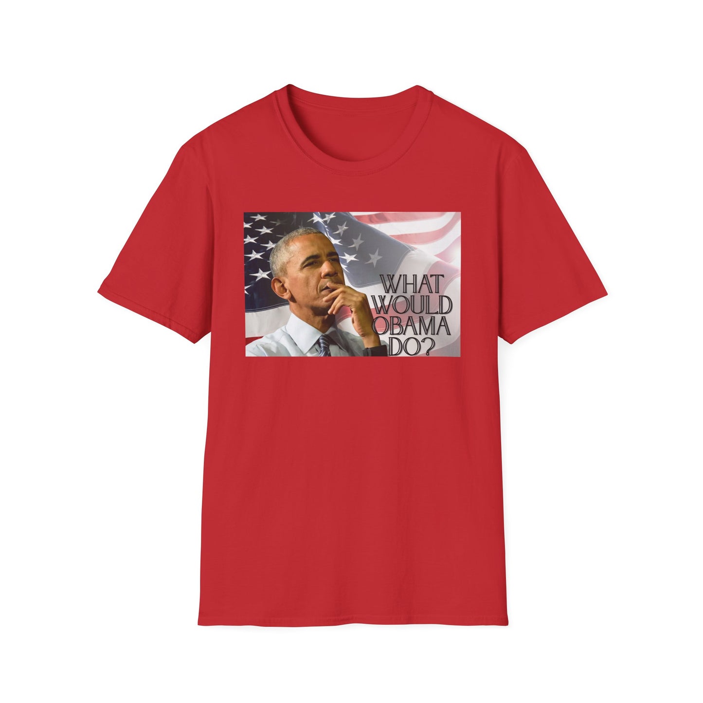 What Would Obama Do? | Inspiring Shirt | Adult Clothes | Teen Shirt | Trending | Birthday Gift | Unisex Softstyle T-Shirt