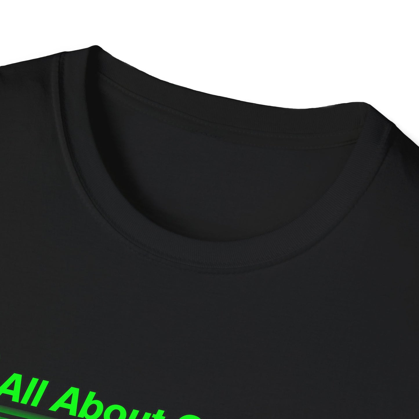 All About Green | Cool Shirt | Fashion | Trending | Cool Design | Birthday Gift | Unisex Softstyle T-Shirt