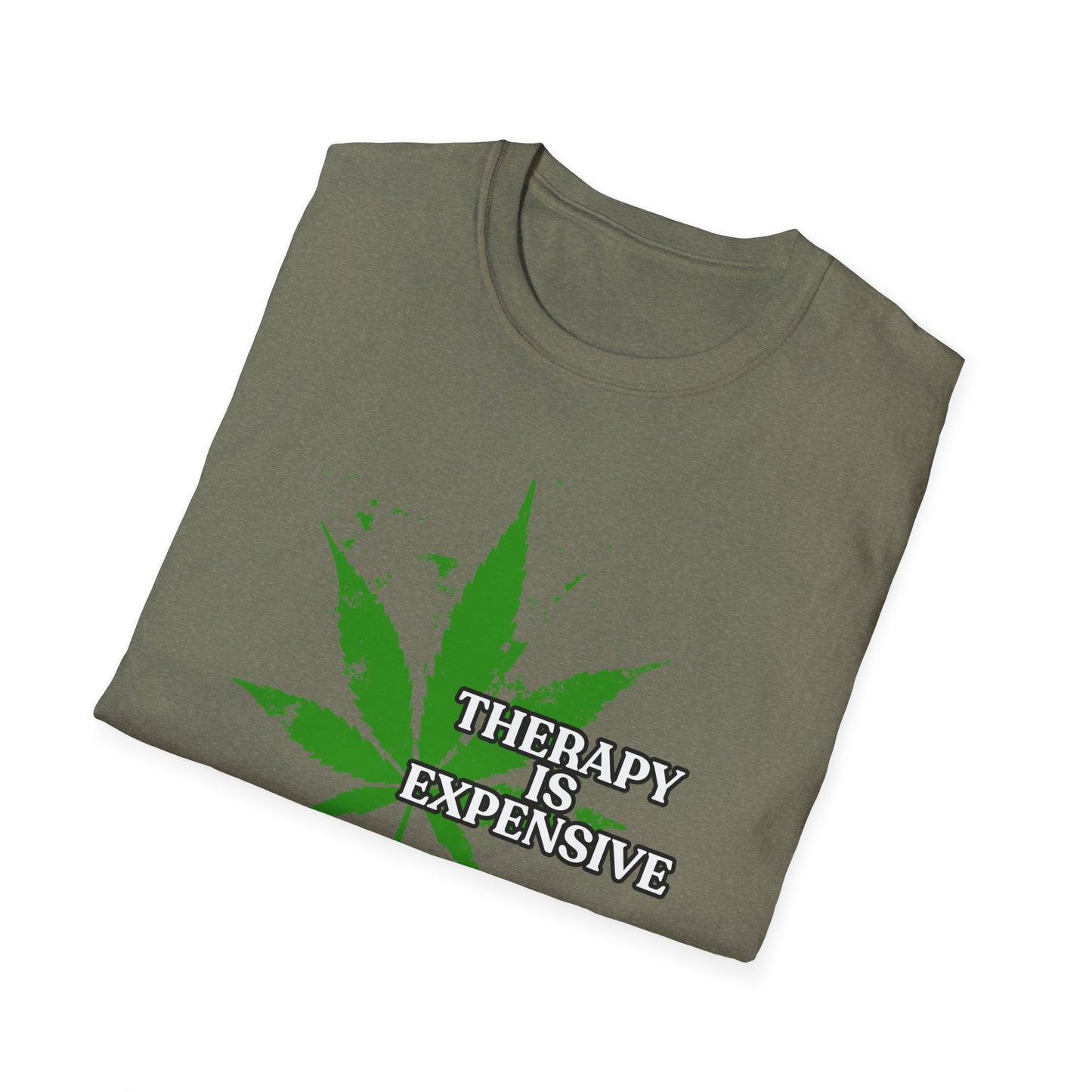 THERAPY IS EXPENSIVE | Adult Shirt | Funny Marijuana Shirt | Trending | Birthday Gift | Unisex Softstyle T-Shirt