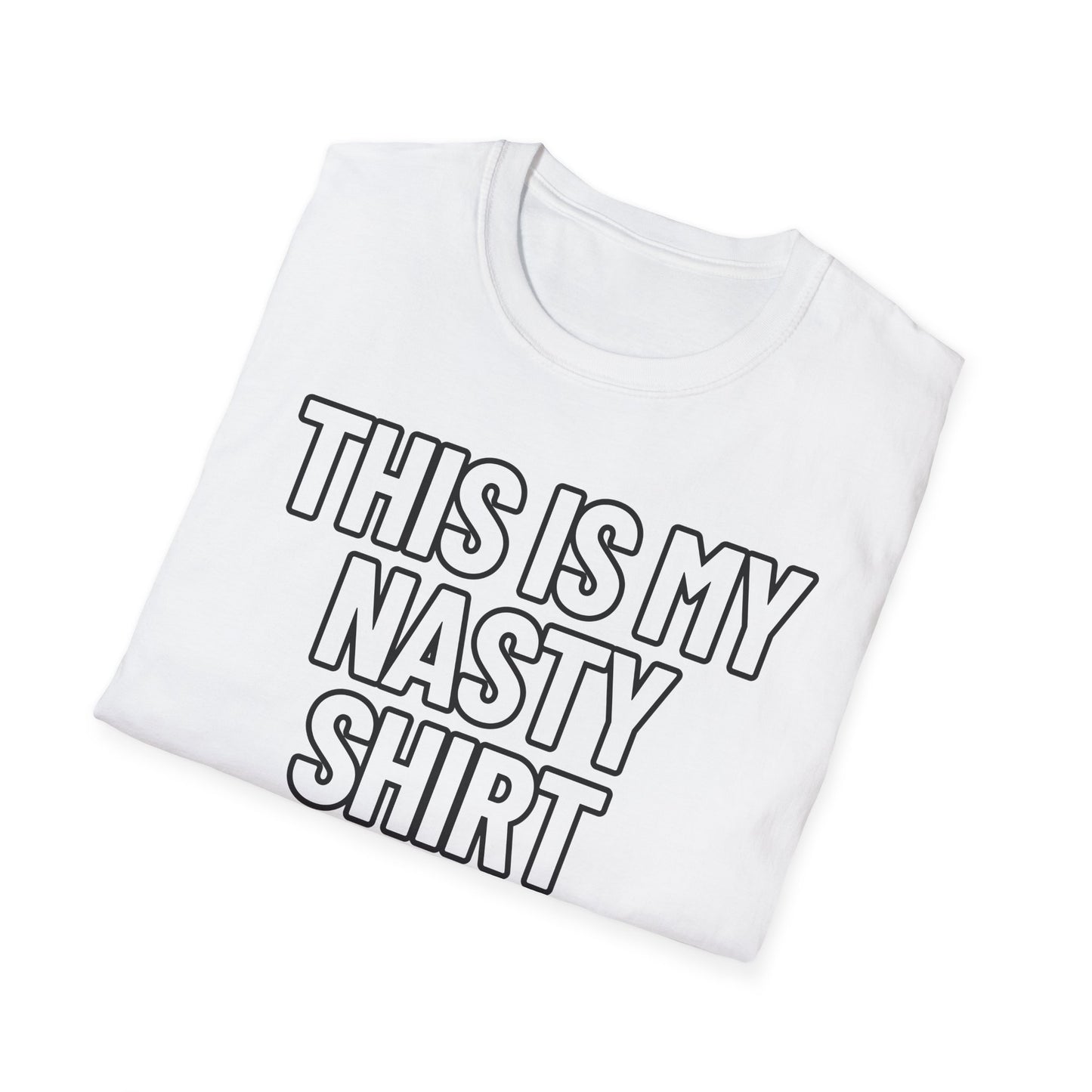 This Is My Nasty Shirt | Adult Shirt | Teen Clothes | Cool Shirt | Funny Fashion | Trending | Birthday Gift | Unisex Softstyle T-Shirt