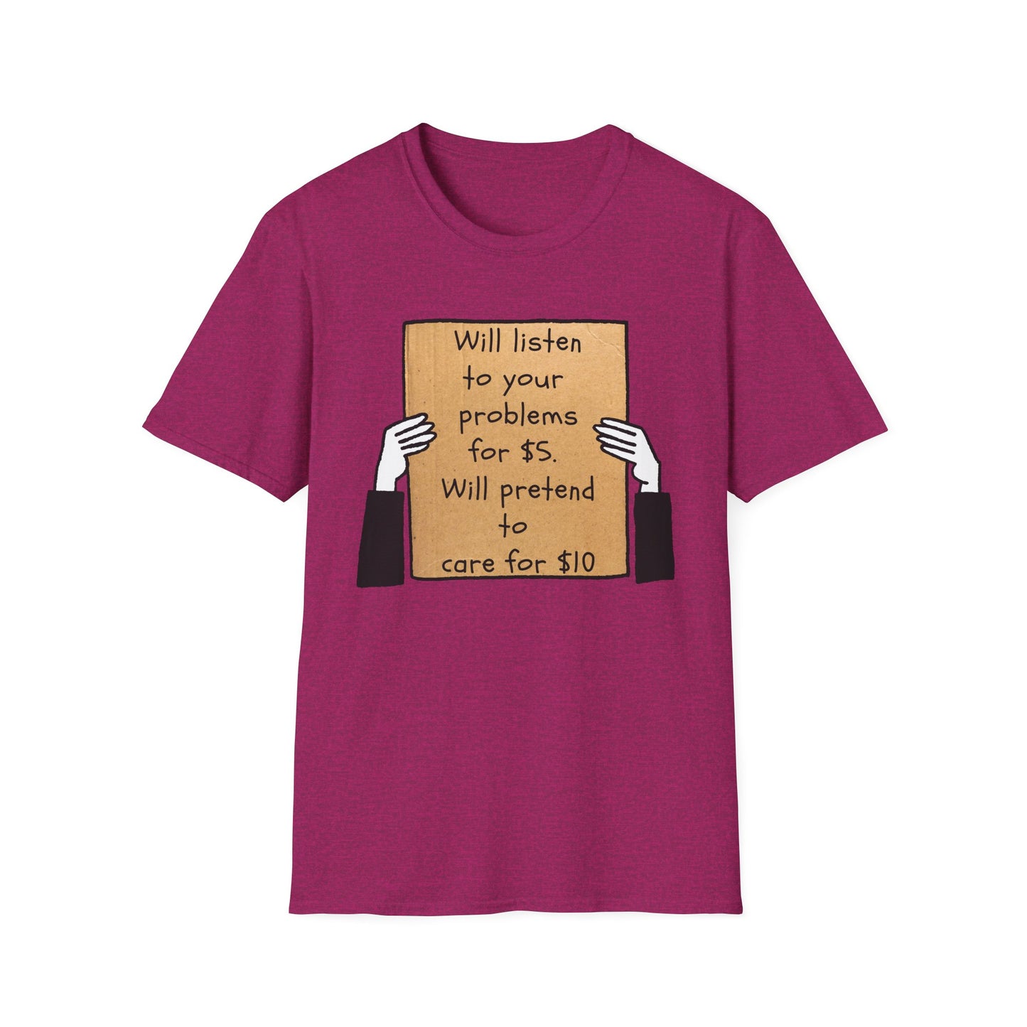 Will Listen | Funny Adult Shirt | Teen Clothes | Humor Shirt | Trending | Birthday Gift | Unisex Softstyle T-Shirt