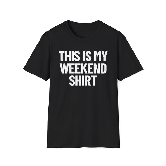 This Is My Weekend Shirt | Adult Shirt | Teen Clothes | Cool Shirt | Funny Fashion | Trending | Birthday Gift | Unisex Softstyle T-Shirt