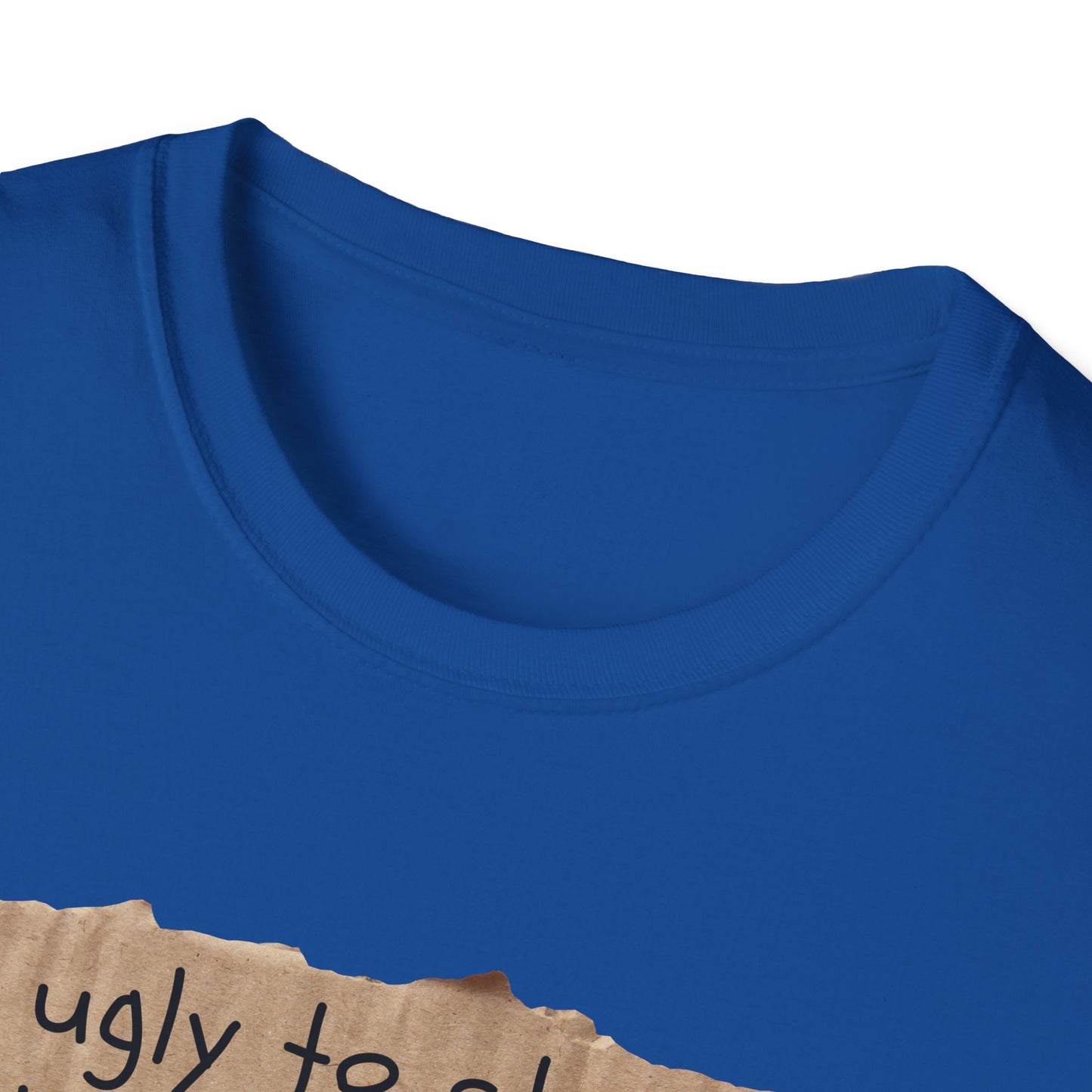 Too Ugly To Strip | Funny Adult Shirt | Teen Clothes | Humor Shirt | Trending | Birthday Gift | Unisex Softstyle T-Shirt