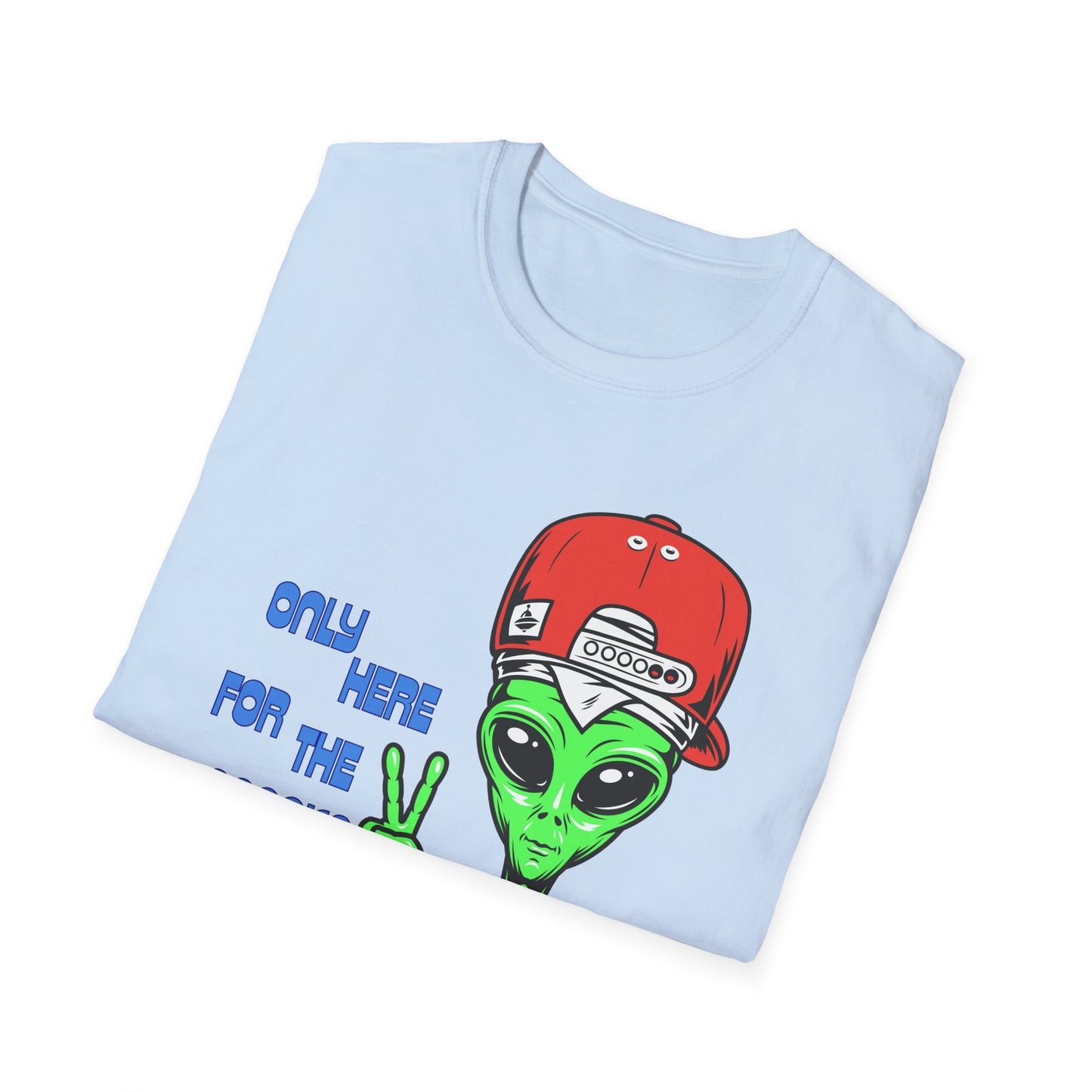 Only Here For The Snacks | Funny Alien Shirt | Cool Teen Shirt | Fashion | Trending | Cool Design | Birthday Gift | Unisex Softstyle T-Shirt