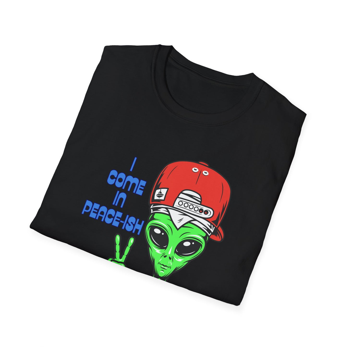 I Come In Peace-ish | Colorful Funny Shirt | Cool Teen Shirt | Fashion | Trending | Alien Shirt | Birthday Gift | Unisex Softstyle T-Shirt