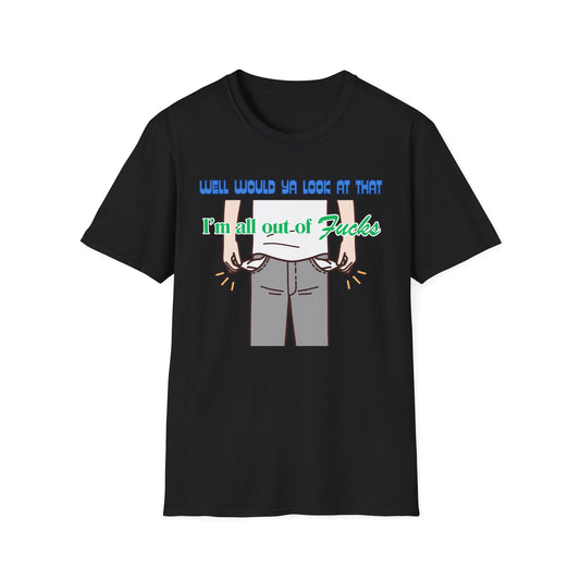 All Out Of Fucks | Funny Shirts | Fashion | Trending | Cool Design | Birthday Gift | Unisex Softstyle T-Shirt