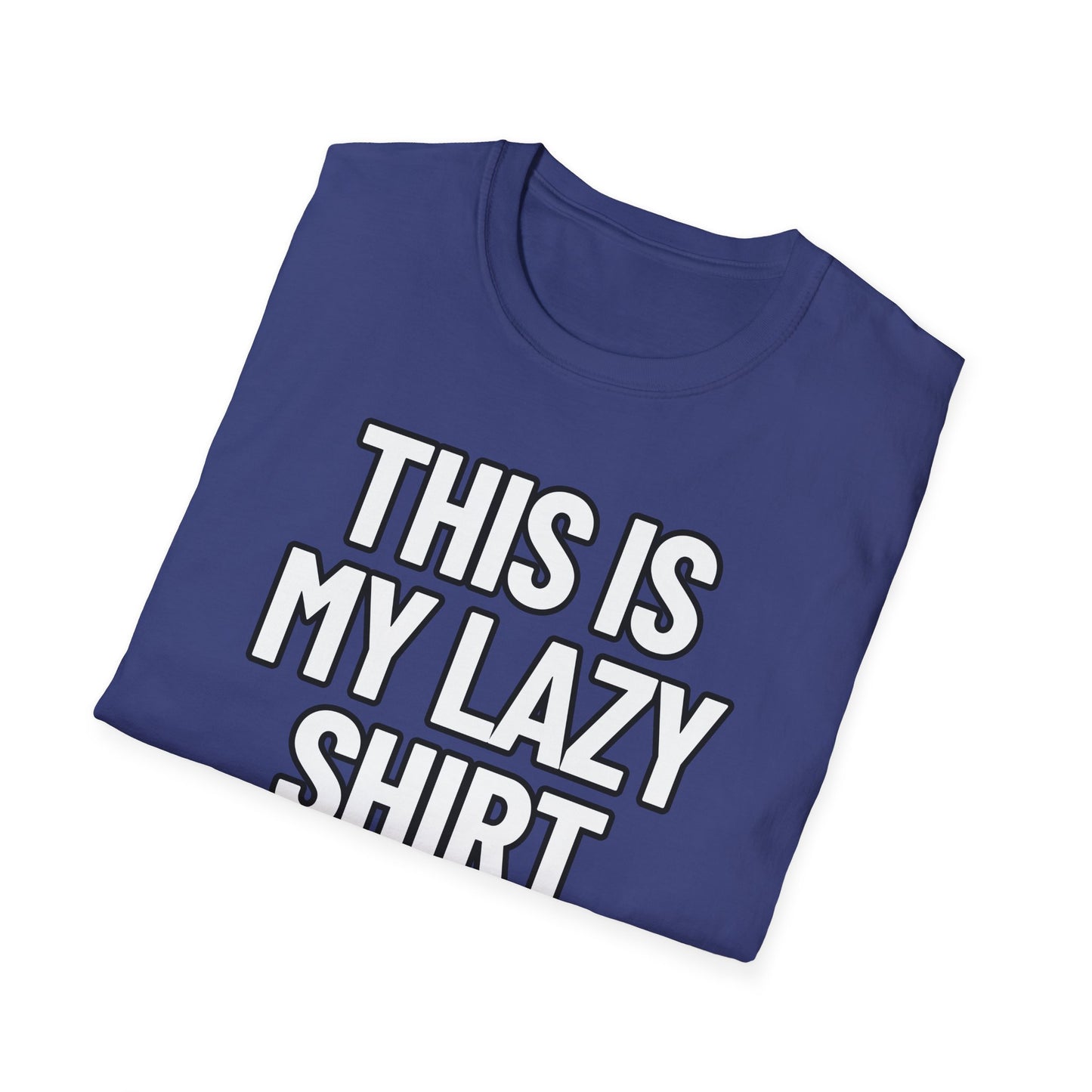 This Is My Lazy Shirt | Adult Shirt | Teen Clothes | Cool Shirt | Funny Fashion | Trending | Birthday Gift | Unisex Softstyle T-Shirt