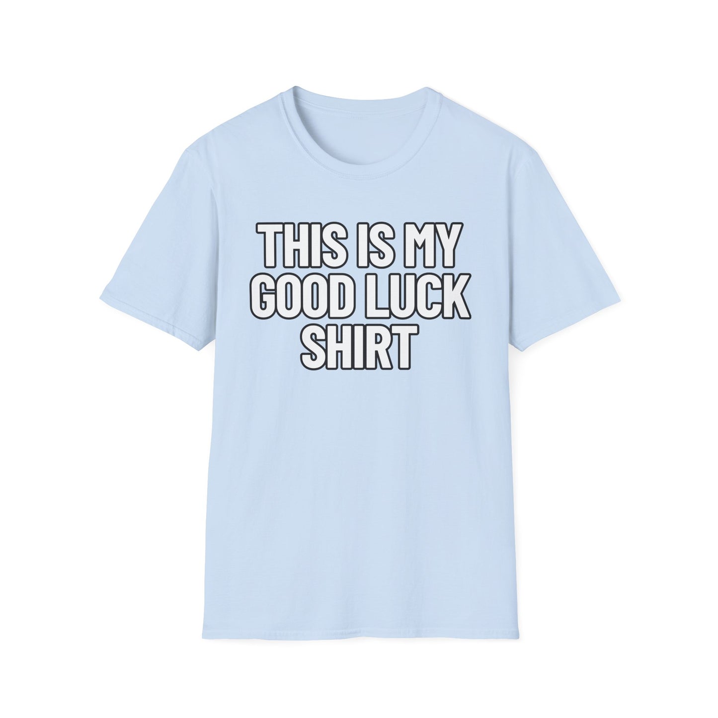 This Is My Good Luck Shirt | Adult Shirt | Teen Clothes | Cool Shirt | Funny Fashion | Trending | Birthday Gift | Unisex Softstyle T-Shirt