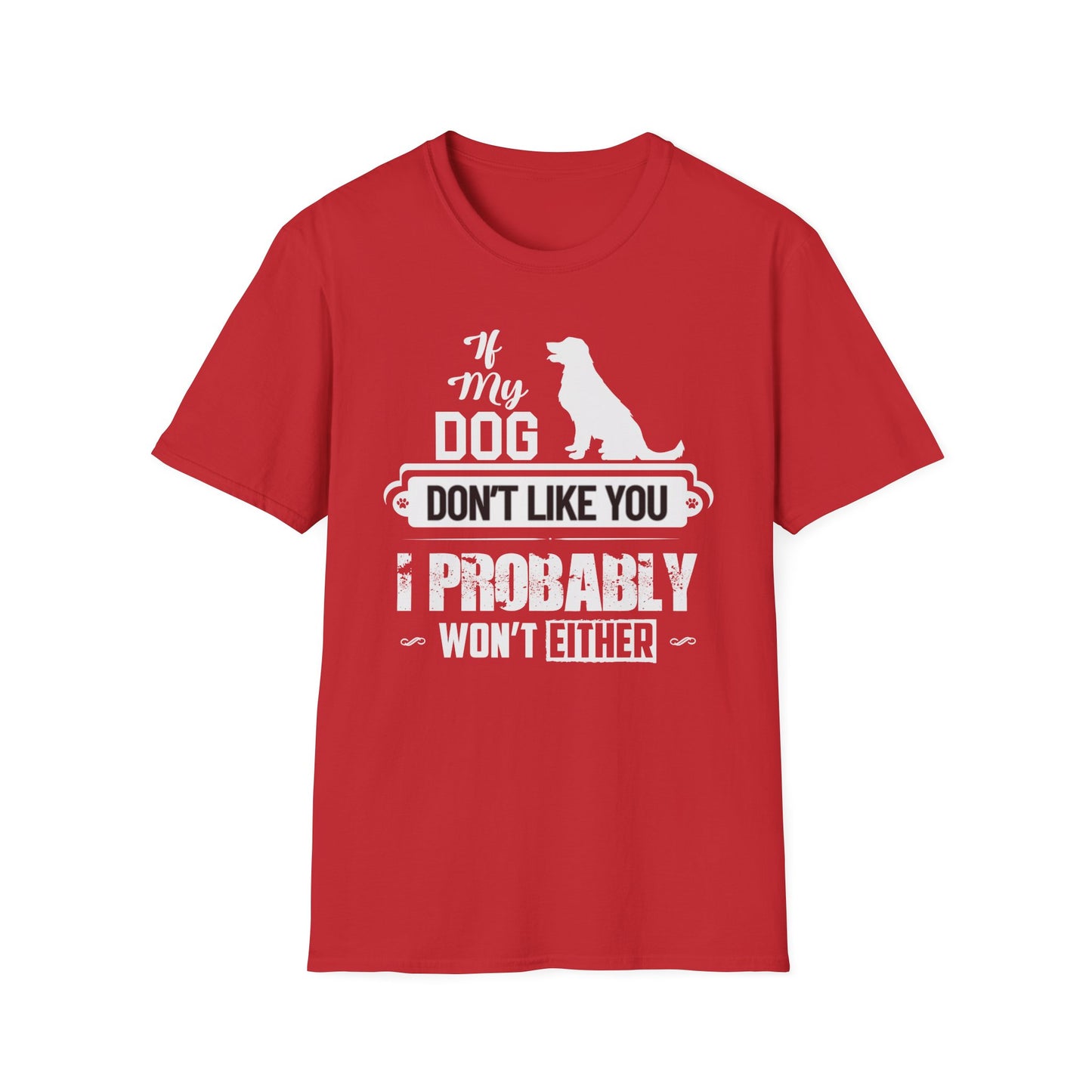 My Dog Don't Like You | Adult Shirt | Teen Shirt | Trending | Birthday Gift