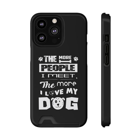 The More I Love Me Dog | Impact-Resistant Phone Case With Card Holder | iPhone Samsung Models