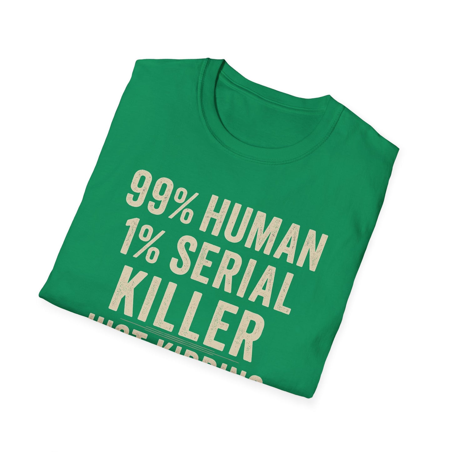1% Serial Killer | Adult Funny Shirt | Teen Shirt | Trending | Birthday Gift