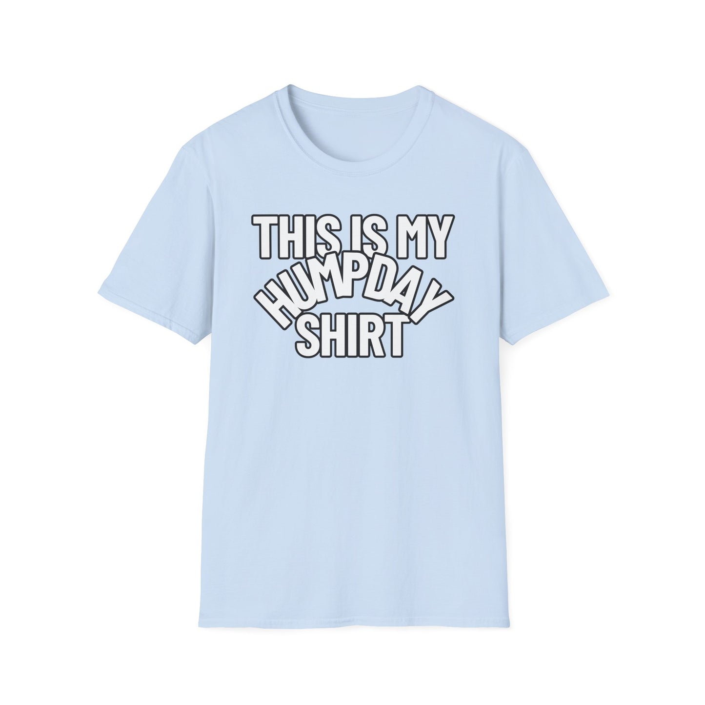 This Is My HUMPDAY Shirt | Adult Shirt | Teen Clothes | Cool Shirt | Funny Fashion | Trending | Birthday Gift | Unisex Softstyle T-Shirt