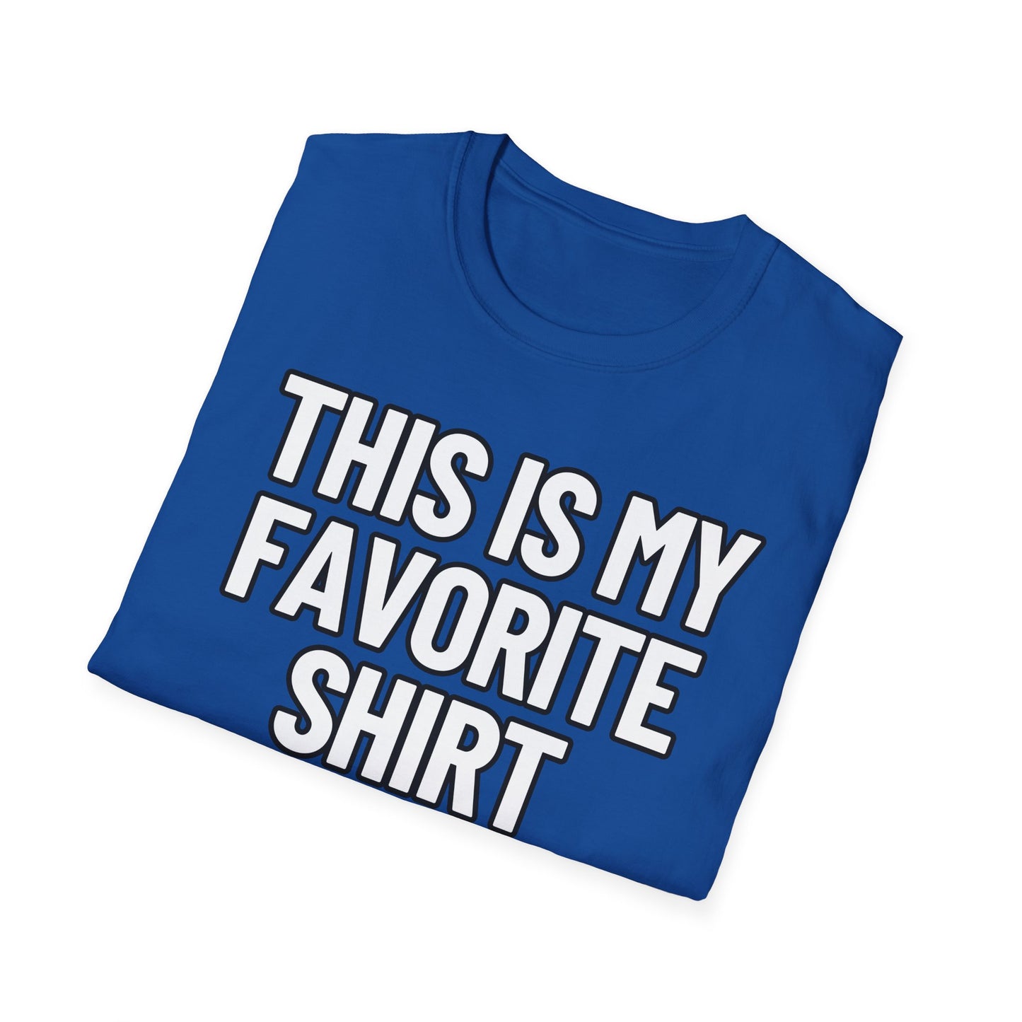 This Is My Favorite Shirt | Adult Shirt | Teen Clothes | Cool Shirt | Funny Fashion | Trending | Birthday Gift | Unisex Softstyle T-Shirt