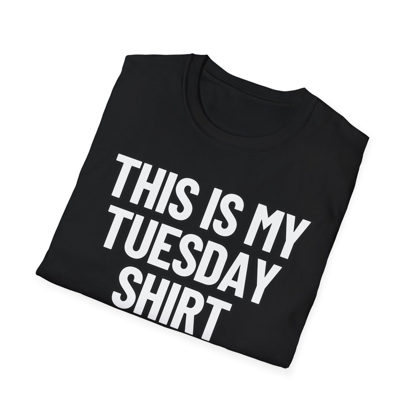 This Is My Tuesday Shirt | Adult Shirt | Teen Clothes | Cool Shirt | Funny Fashion | Trending | Birthday Gift | Unisex Softstyle T-Shirt