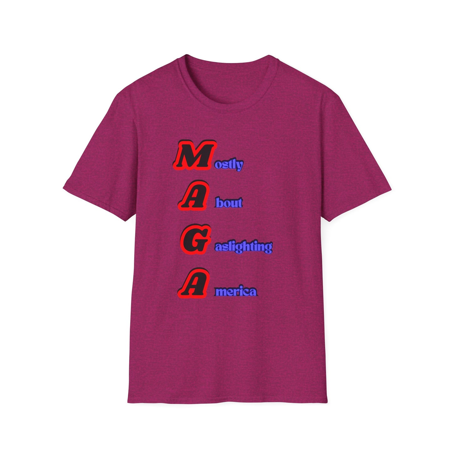 Mostly About Gaslighting | Funny MAGA Shirt | Cool Shirt | Fashion | Trending | Cool Design | Birthday Gift | Unisex Softstyle T-Shirt