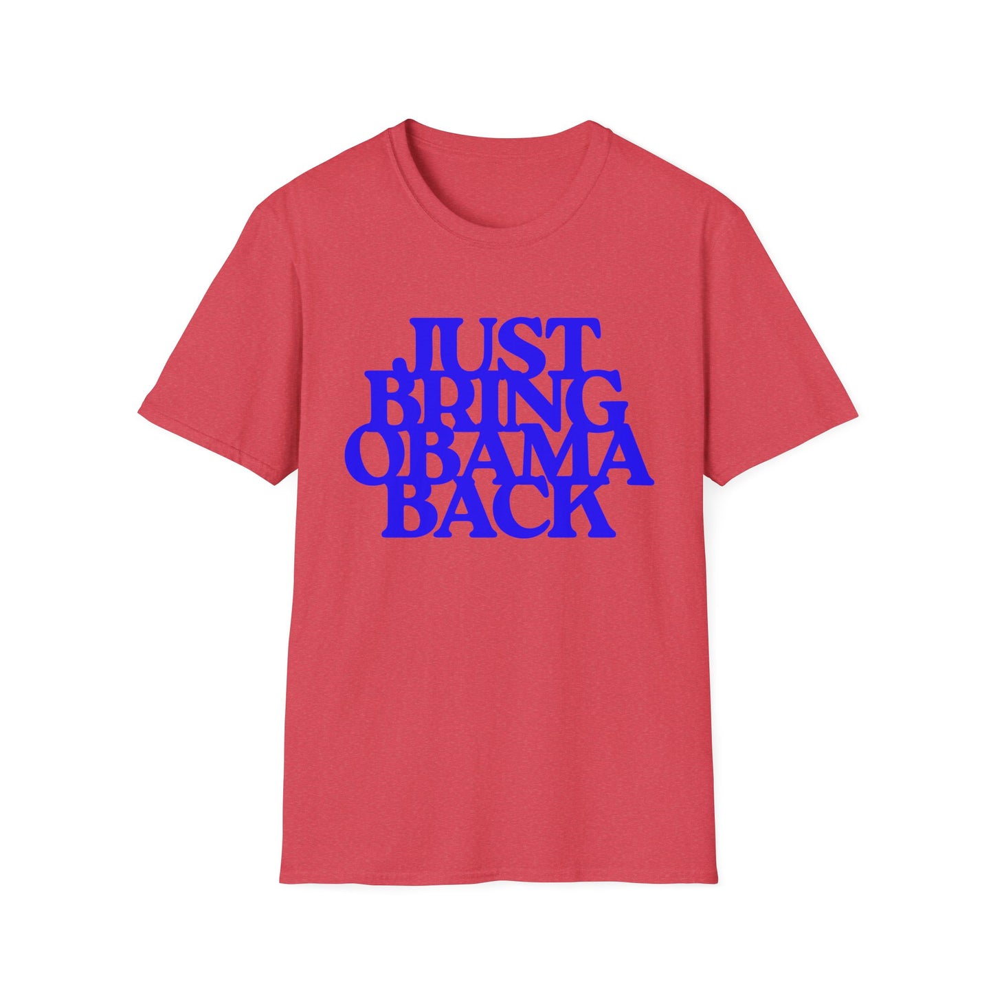 Just Bring Obama Back | Fashion Apparel | Colorful Shirt | Trending | Cool Design | Birthday Gift | Unisex Softstyle T-Shirt
