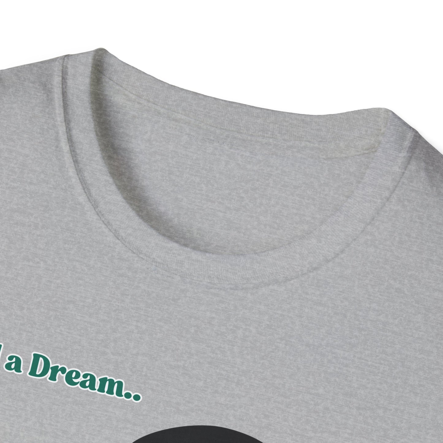 I Had A Dream | MLK Shirt | Colorful Shirt | Cool Shirt | Fashion | Trending | Seriously Funny | Birthday Gift | Unisex Softstyle T-Shirt