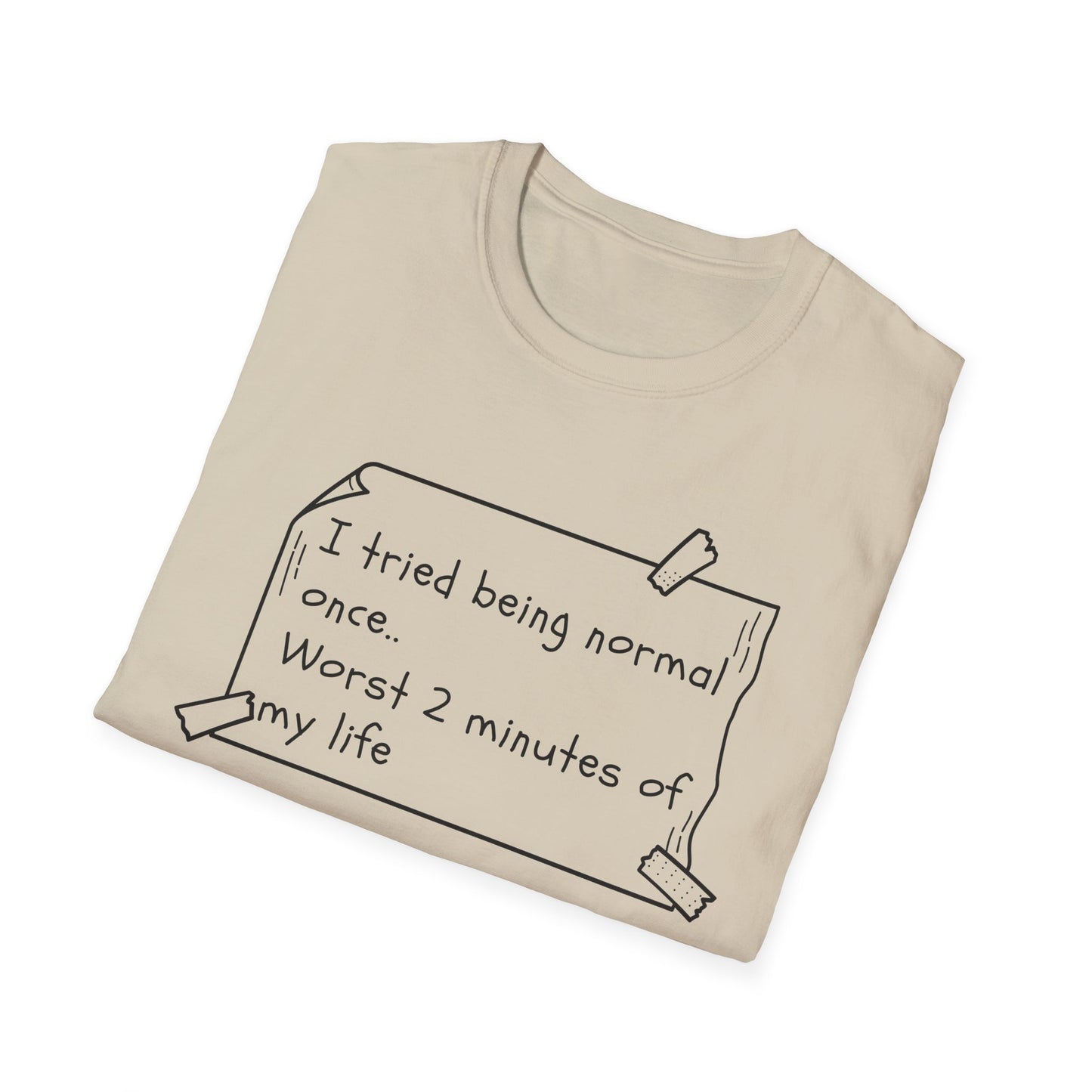Tried being Normal | Funny Adult Shirt | Teen Clothes | Humor Shirt | Trending | Birthday Gift | Unisex Softstyle T-Shirt
