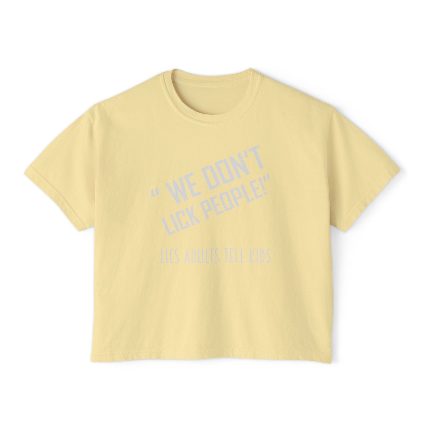 We Don't Lick People | Boxy Crop Tee - Trendy Casual Top, Festival Wear, Streetwear, Birthday Gift, Graphic Design Tee