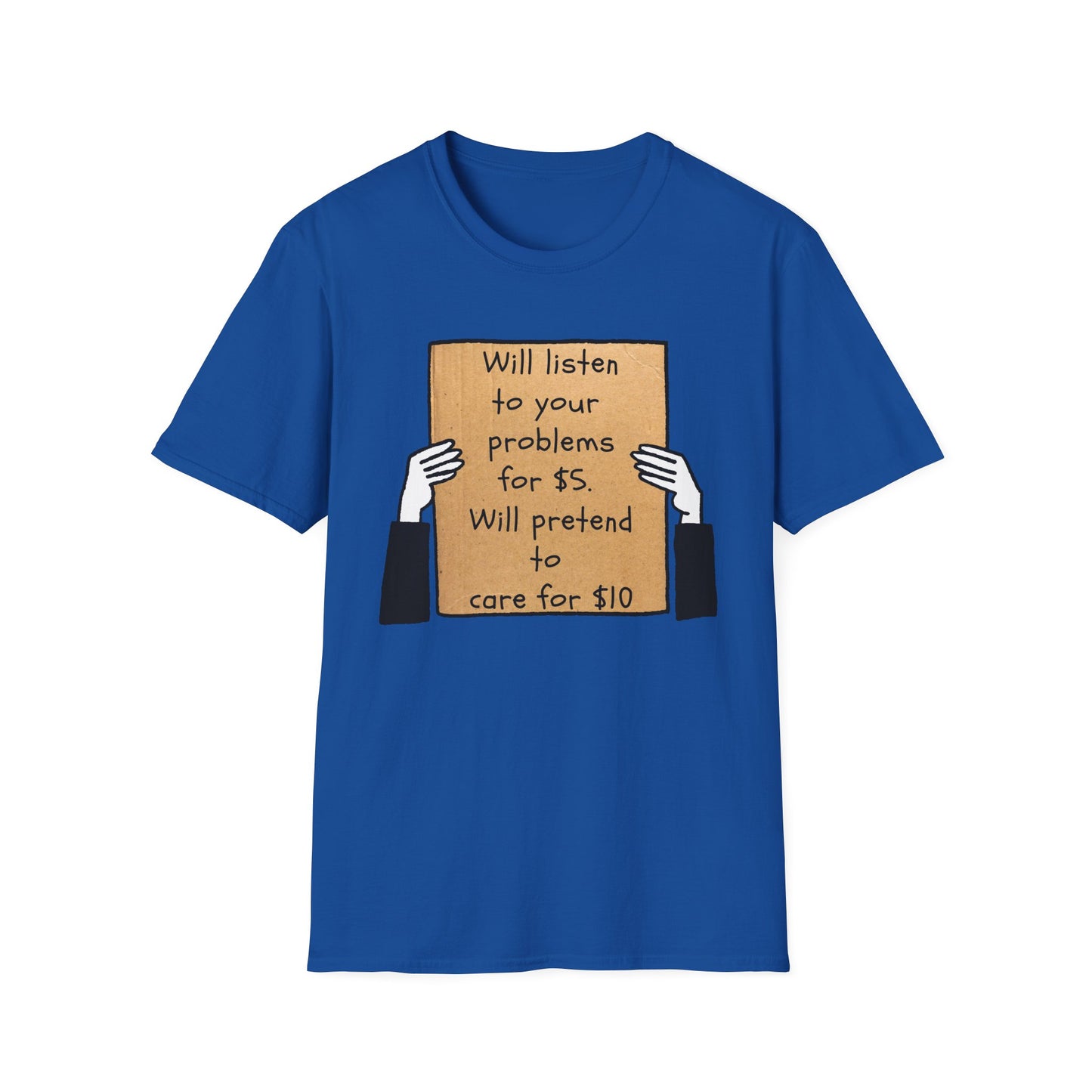 Will Listen | Funny Adult Shirt | Teen Clothes | Humor Shirt | Trending | Birthday Gift | Unisex Softstyle T-Shirt