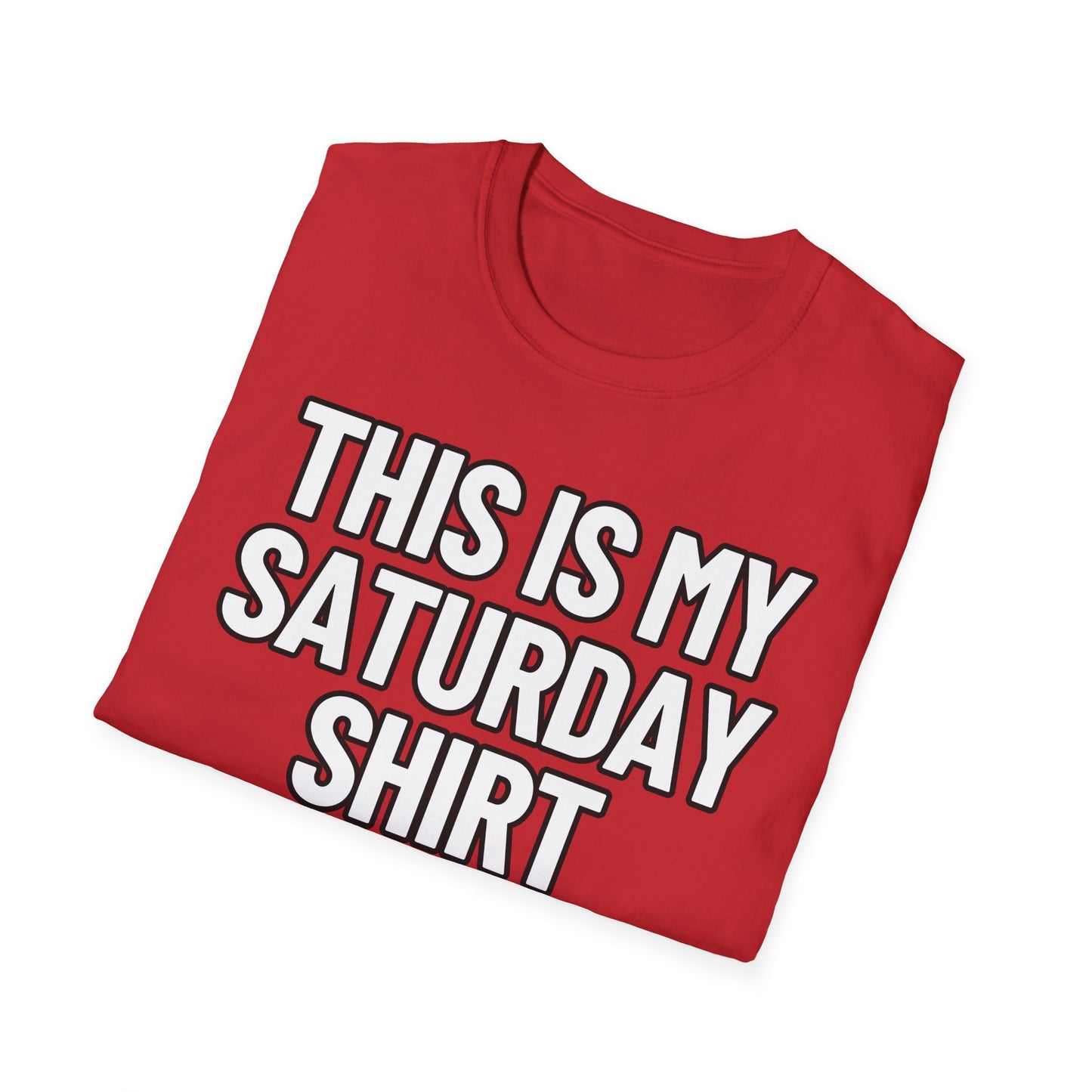 This Is My Saturday Shirt | Adult Shirt | Teen Clothes | Cool Shirt | Funny Fashion | Trending | Birthday Gift | Unisex Softstyle T-Shirt